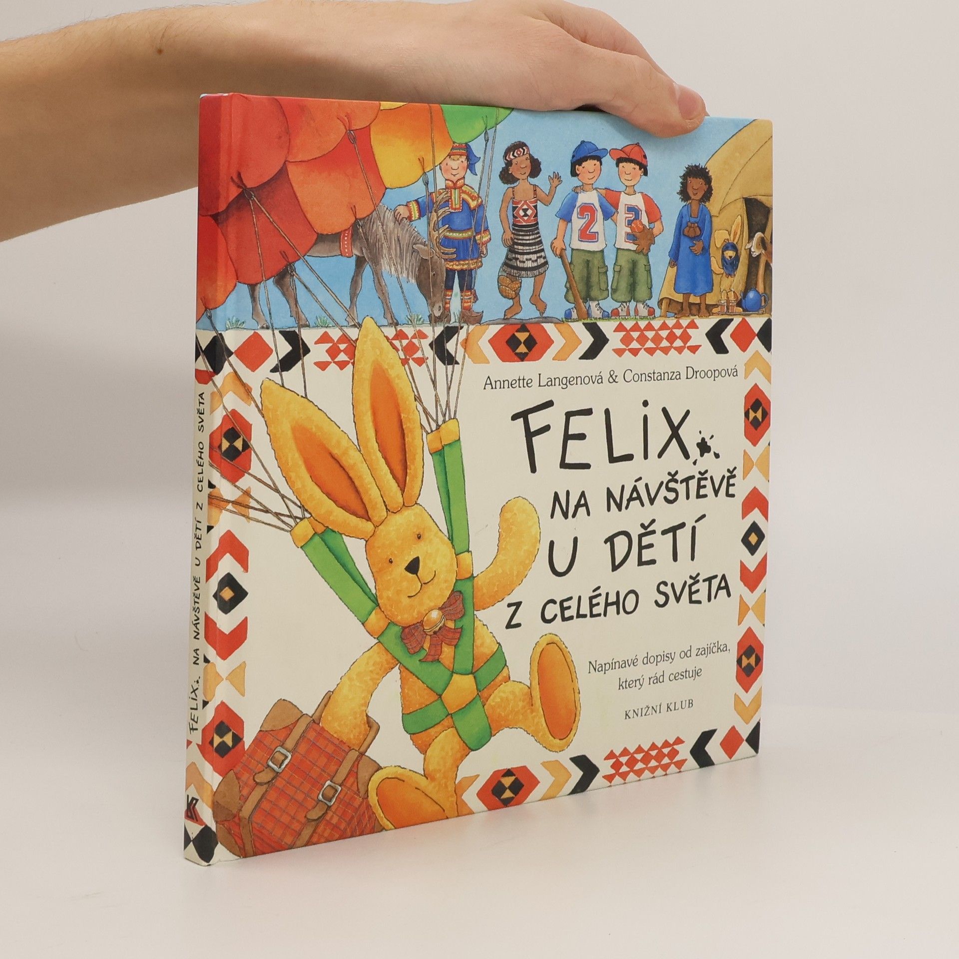 Annette Langen Felix na návštěvě u dětí celého světa. Napínavé dopisy od zajíčka, který rád cestuje