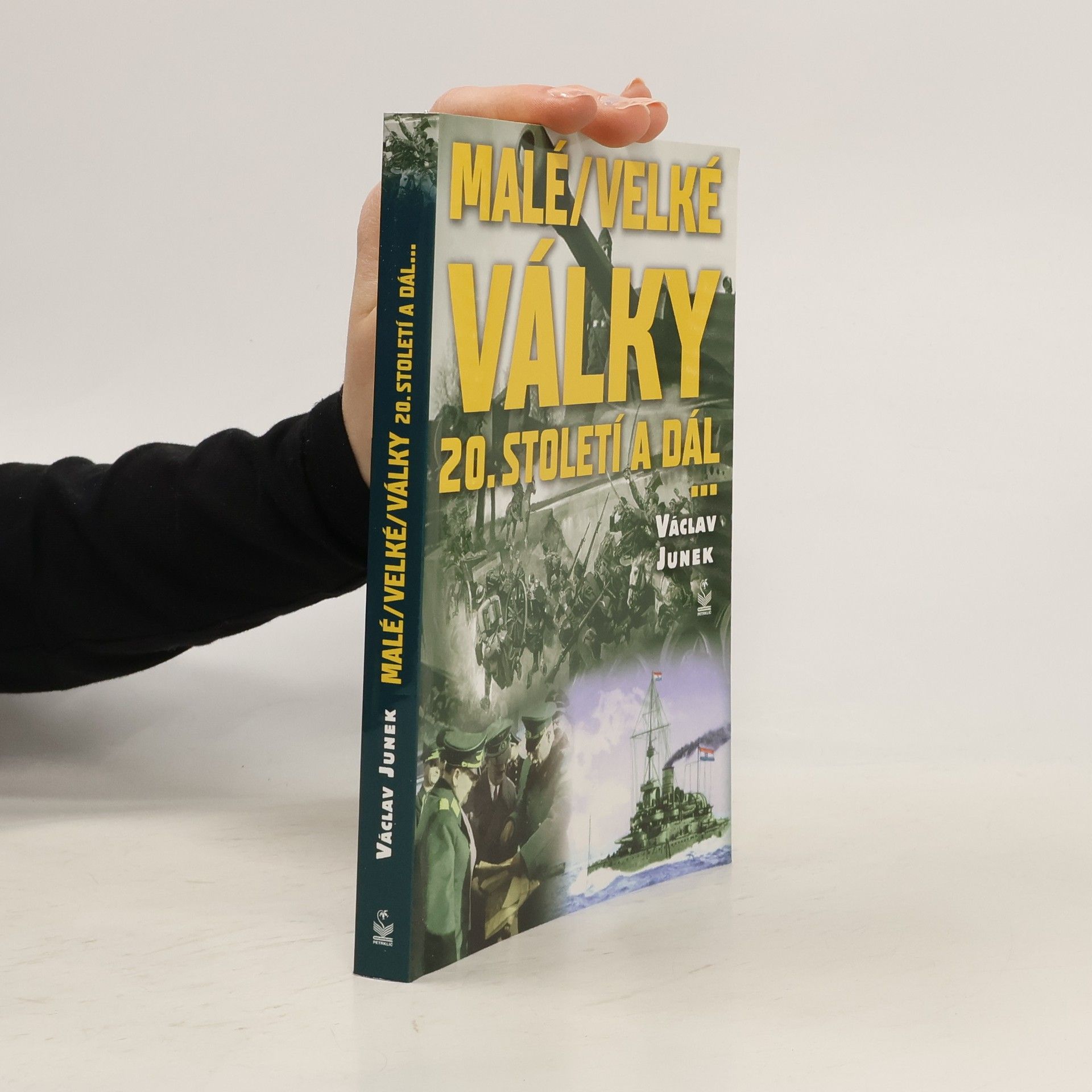 Václav Junek Malé / velké války 20. století a dál ...