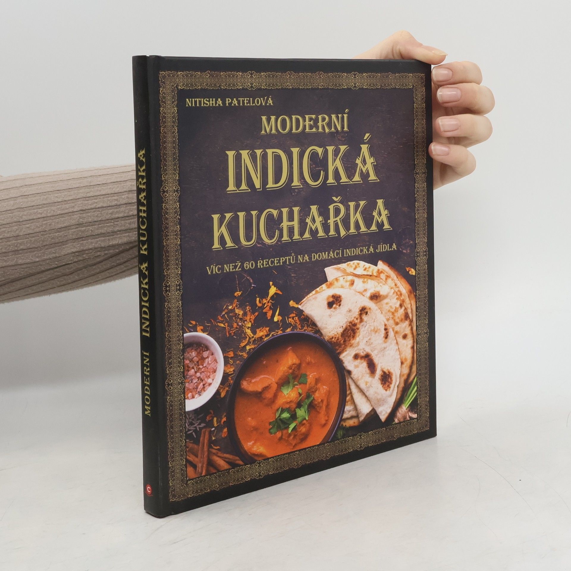 Moderní indická kuchařka : více než 60 receptů na domácí indická jídla