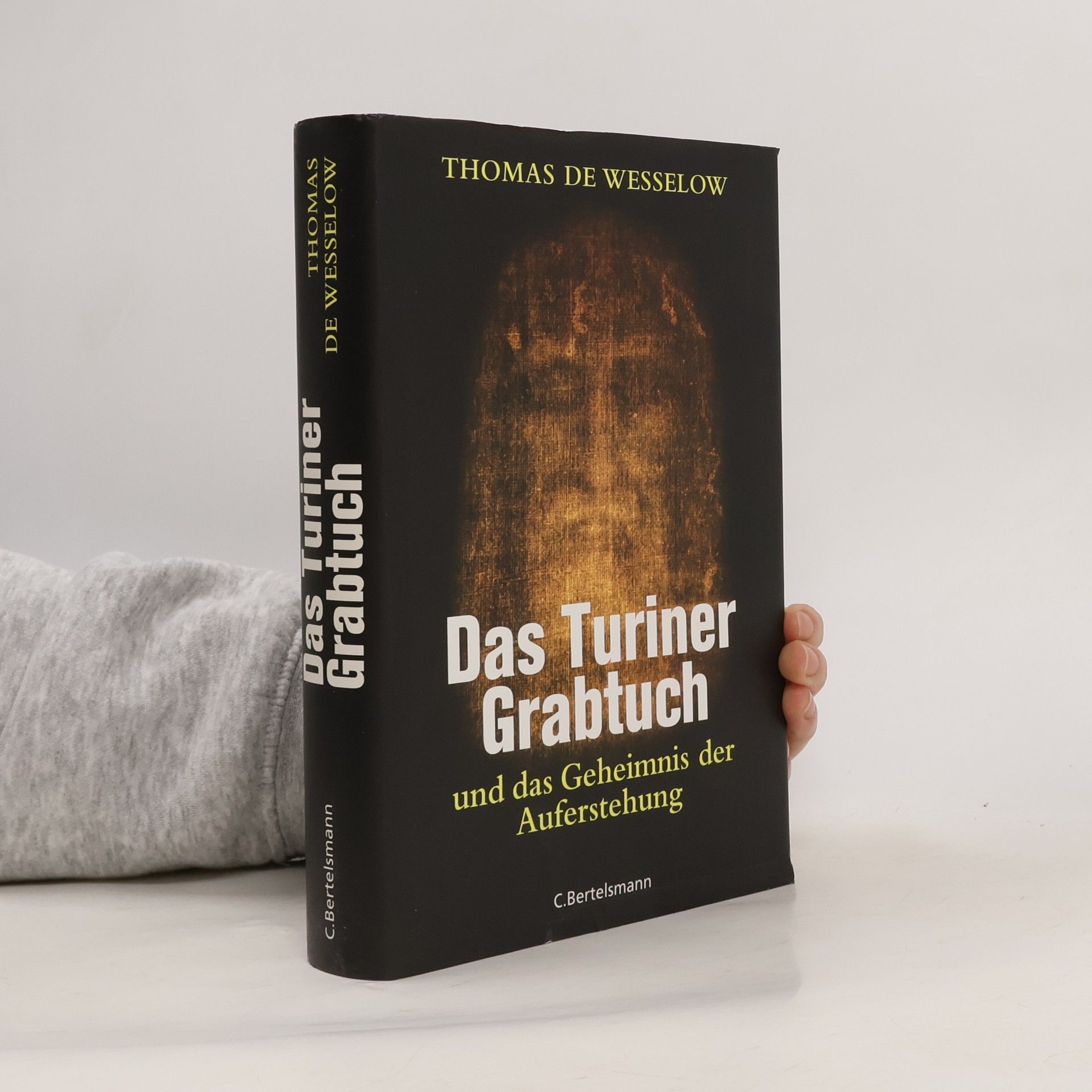Thomas De Wesselow Das Turiner Grabtuch und das Geheimnis der Auferstehung
