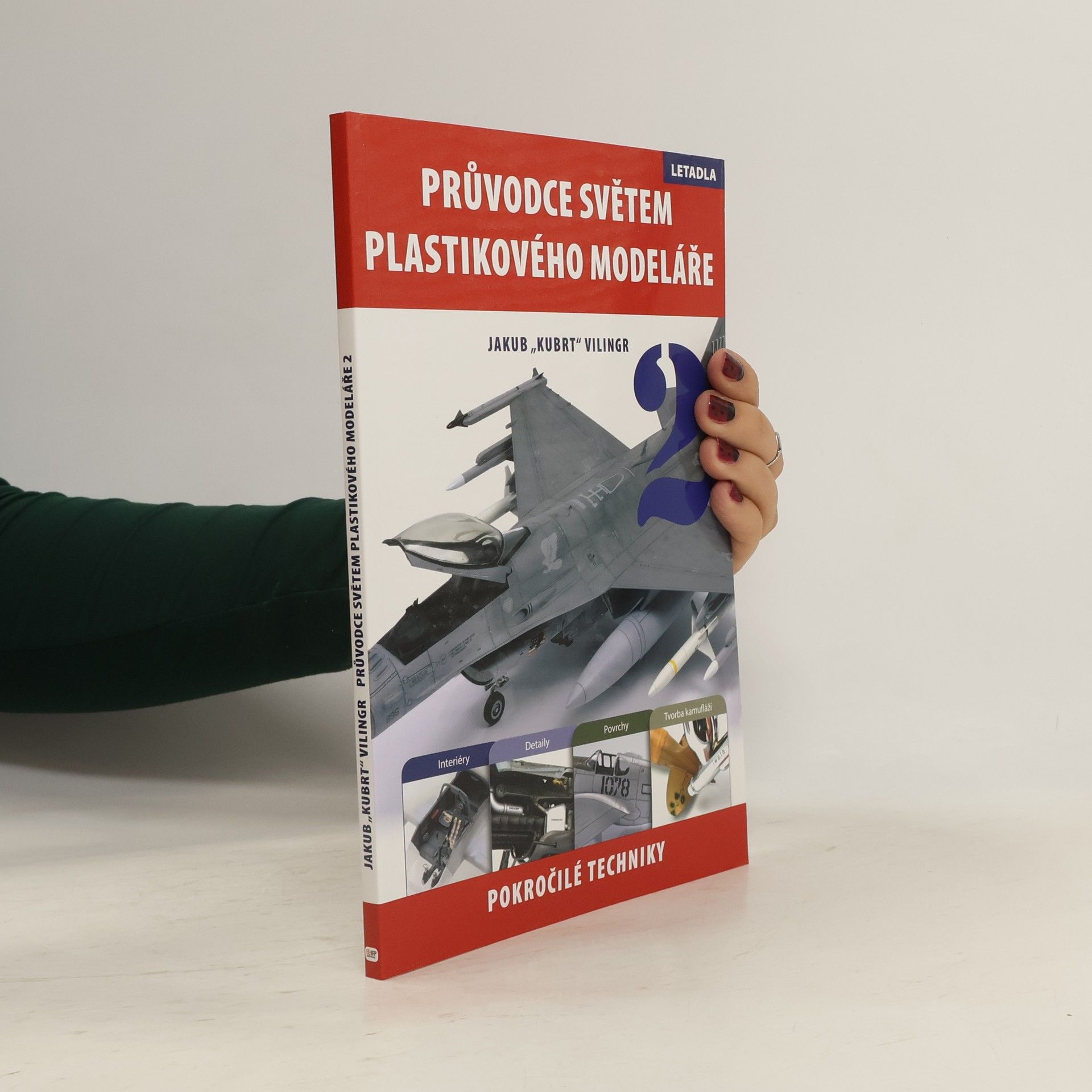 Jakub Vilingr Průvodce světem plastikového modeláře 2. Pokročilé techniky, letadla