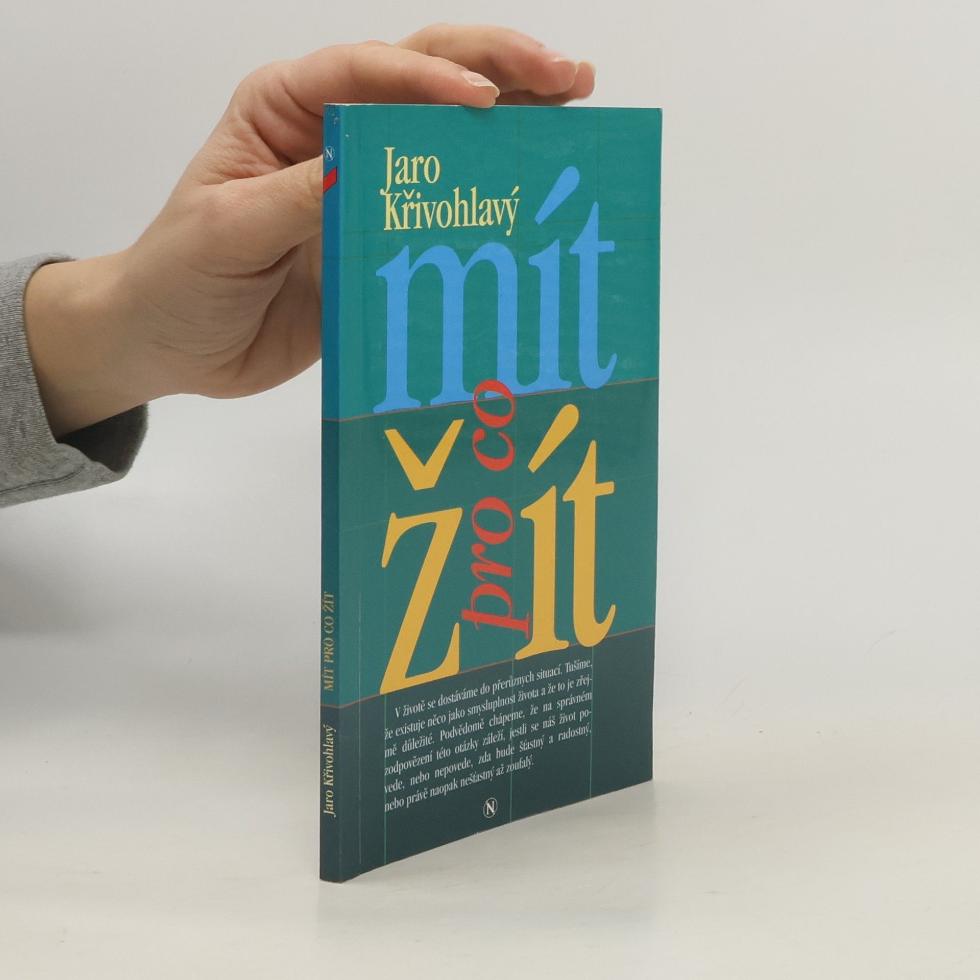 Jaro Křivohlavý Mít pro co žít