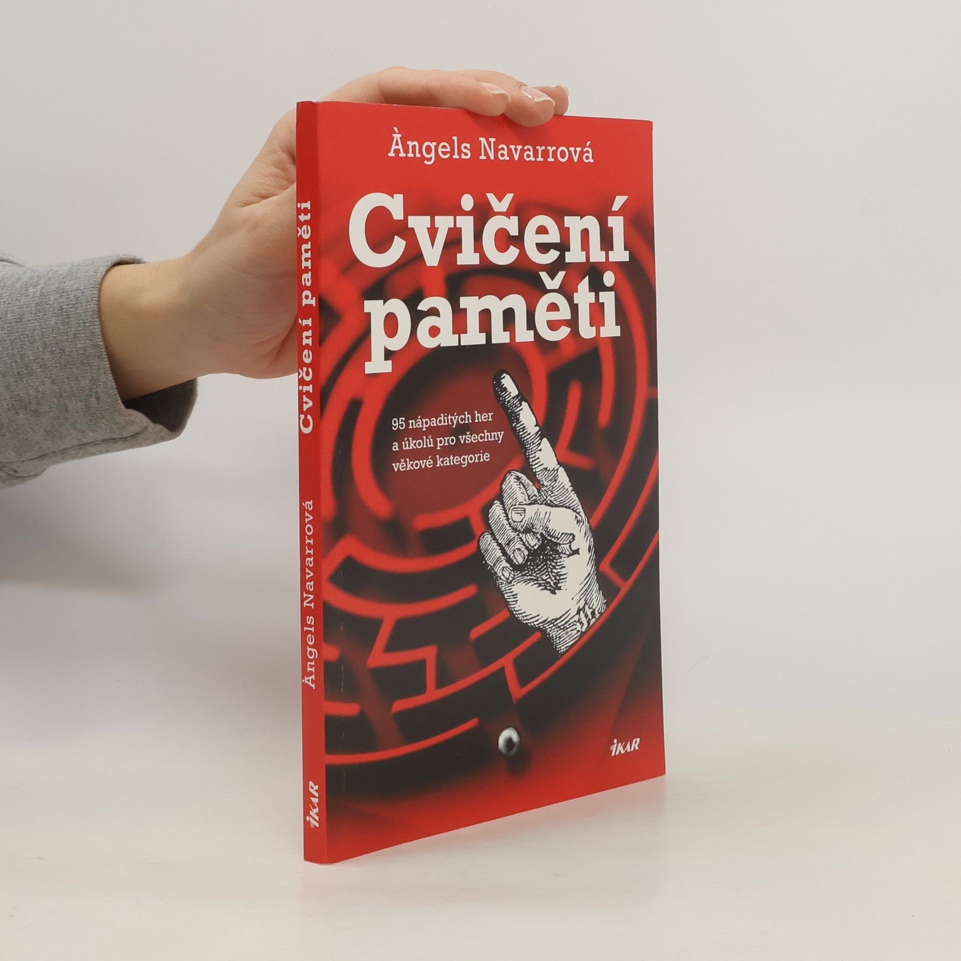 Àngels Navarro Cvičení paměti : 95 nápaditých her a úkolů pro všechny věkové kategorie