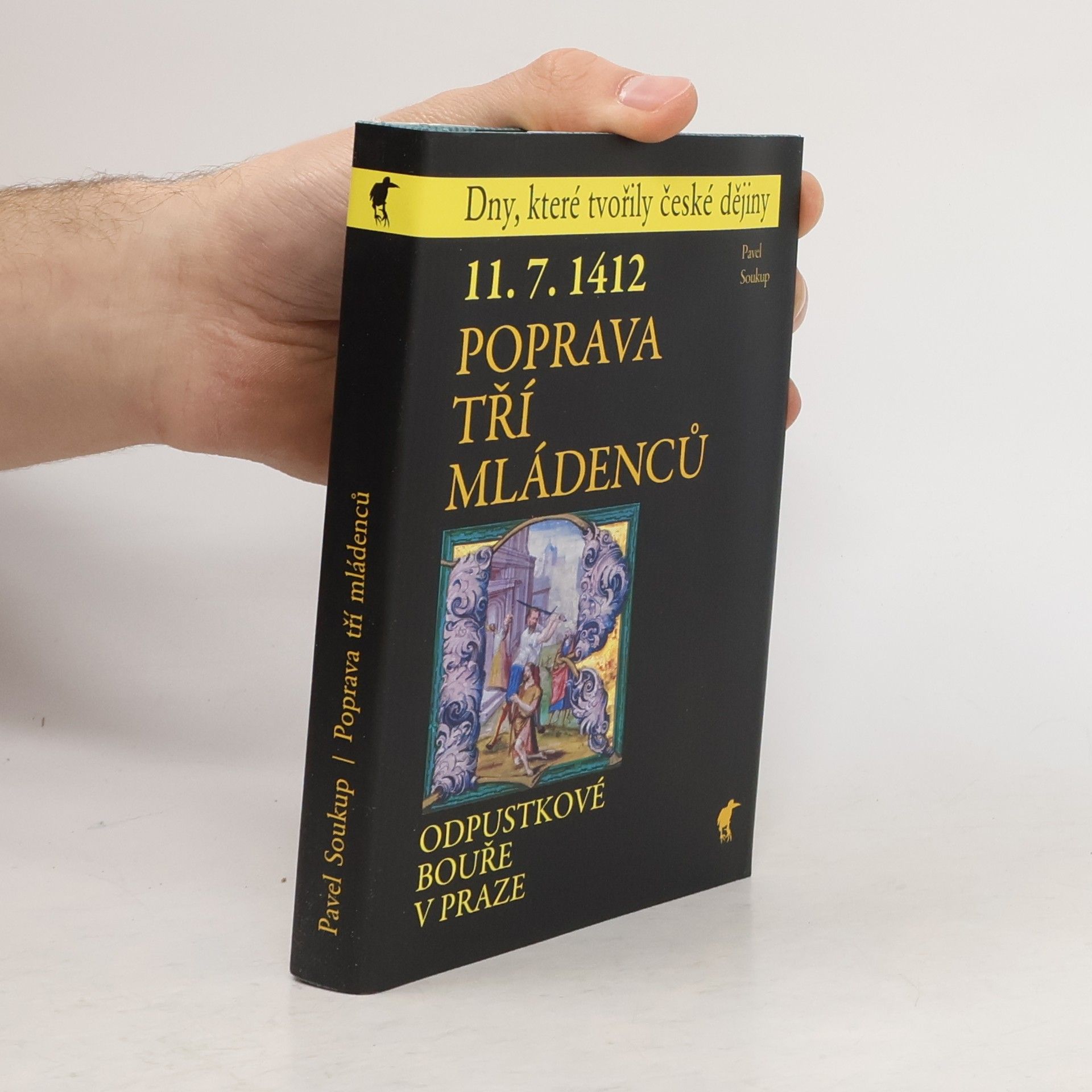 Pavel Soukup 11.7.1412 - Poprava tří mládenců - Odpustkové bouře v Praze