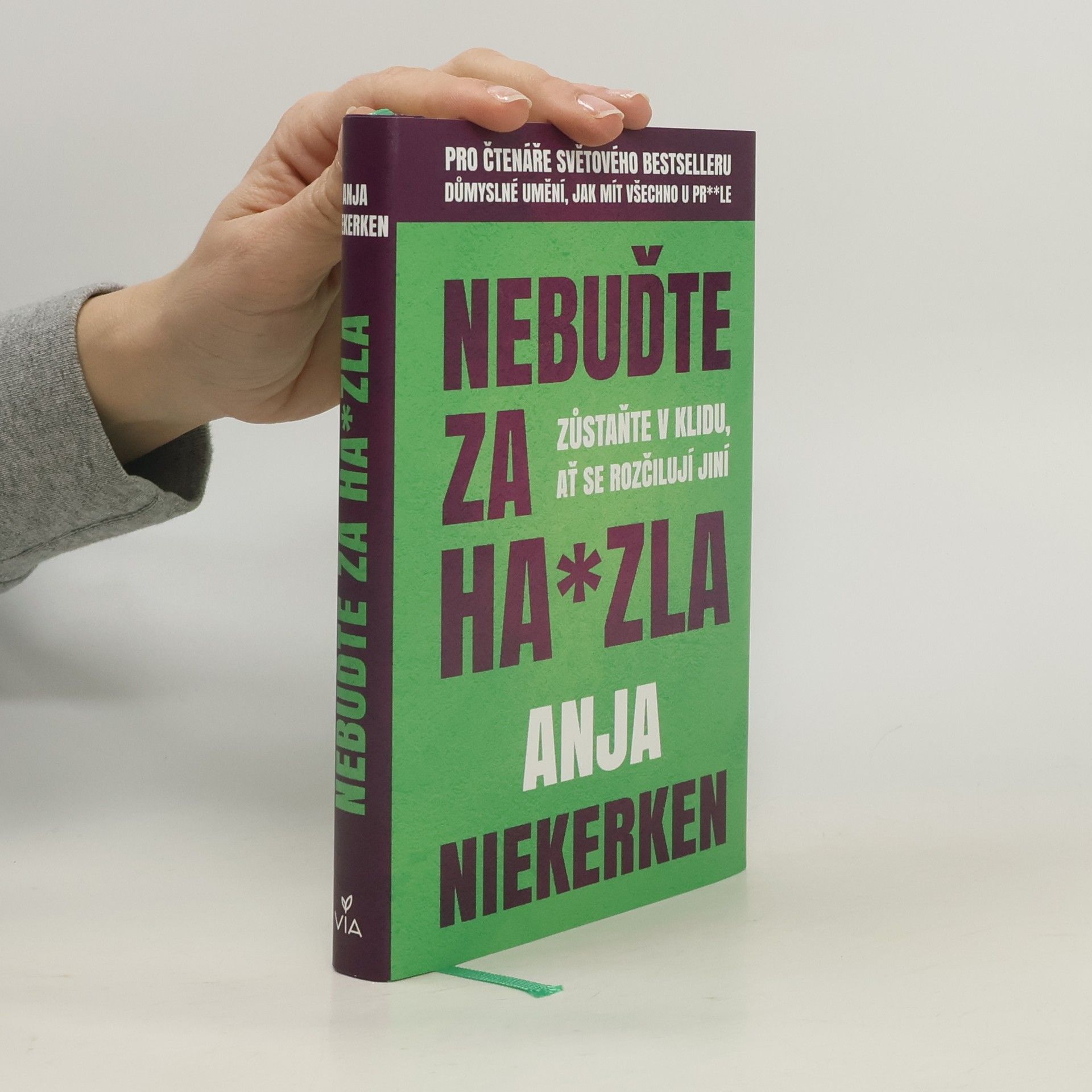Anja Niekerken Nebuďte za ha*zla : zůstaňte v klidu, ať se rozčilují jiní