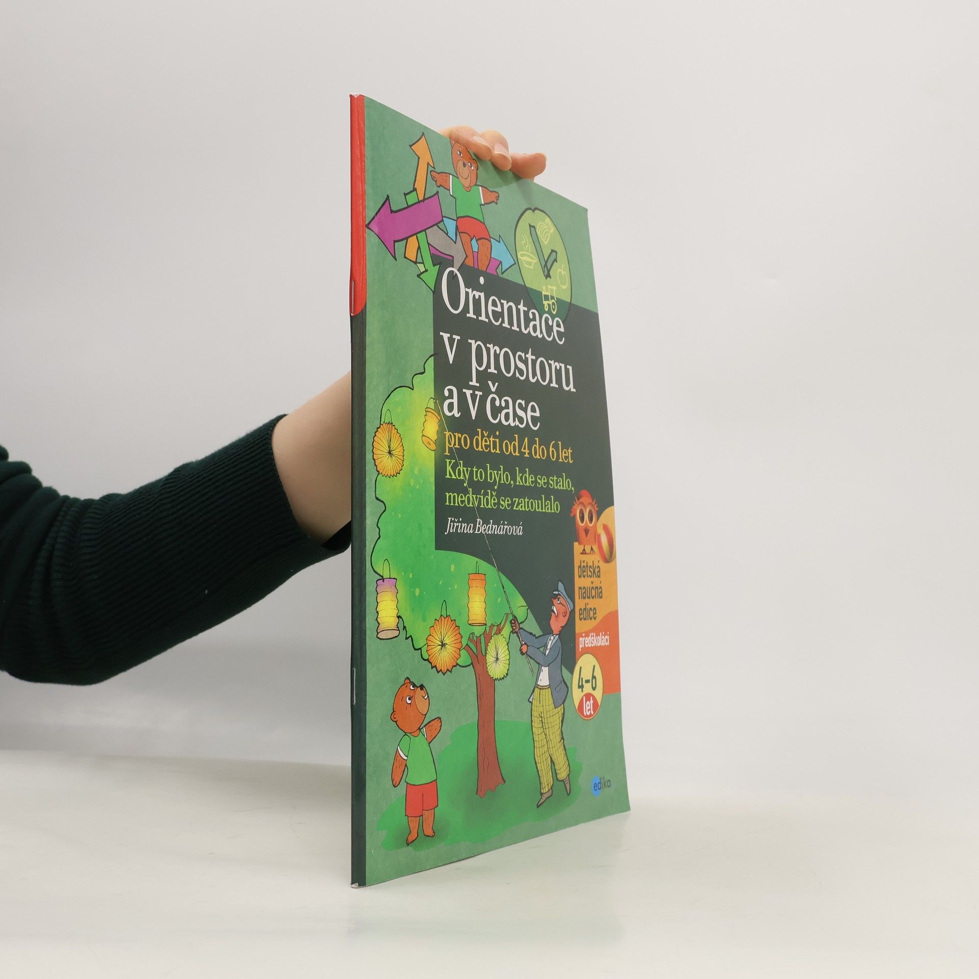 Jiřina Bednářová Orientace v prostoru a čase pro děti od 4 do 6 let: Kdy to bylo, kde se stalo, medvídě se zatoulalo