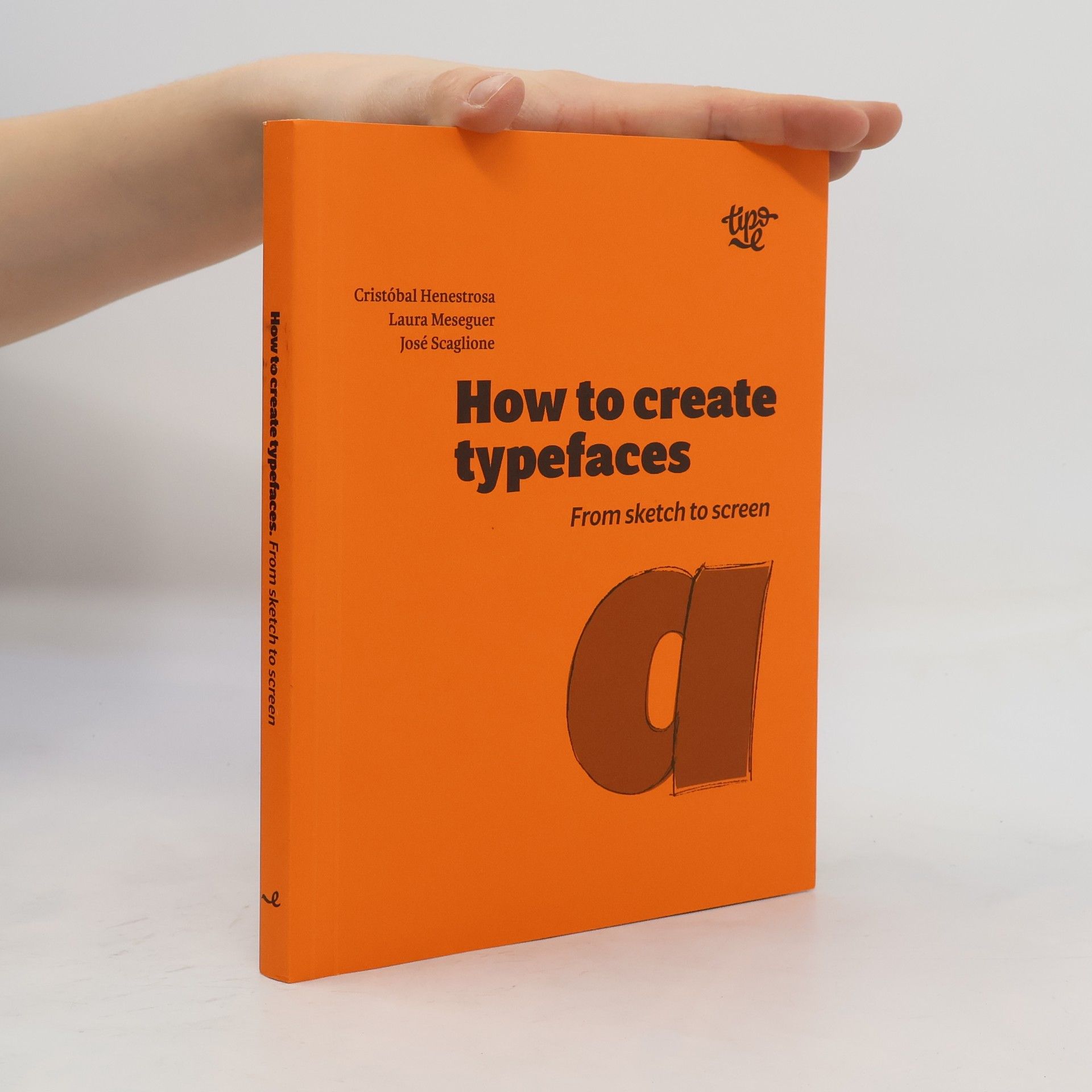 Cristóbal Henestrosa Matus How to Create Typefaces