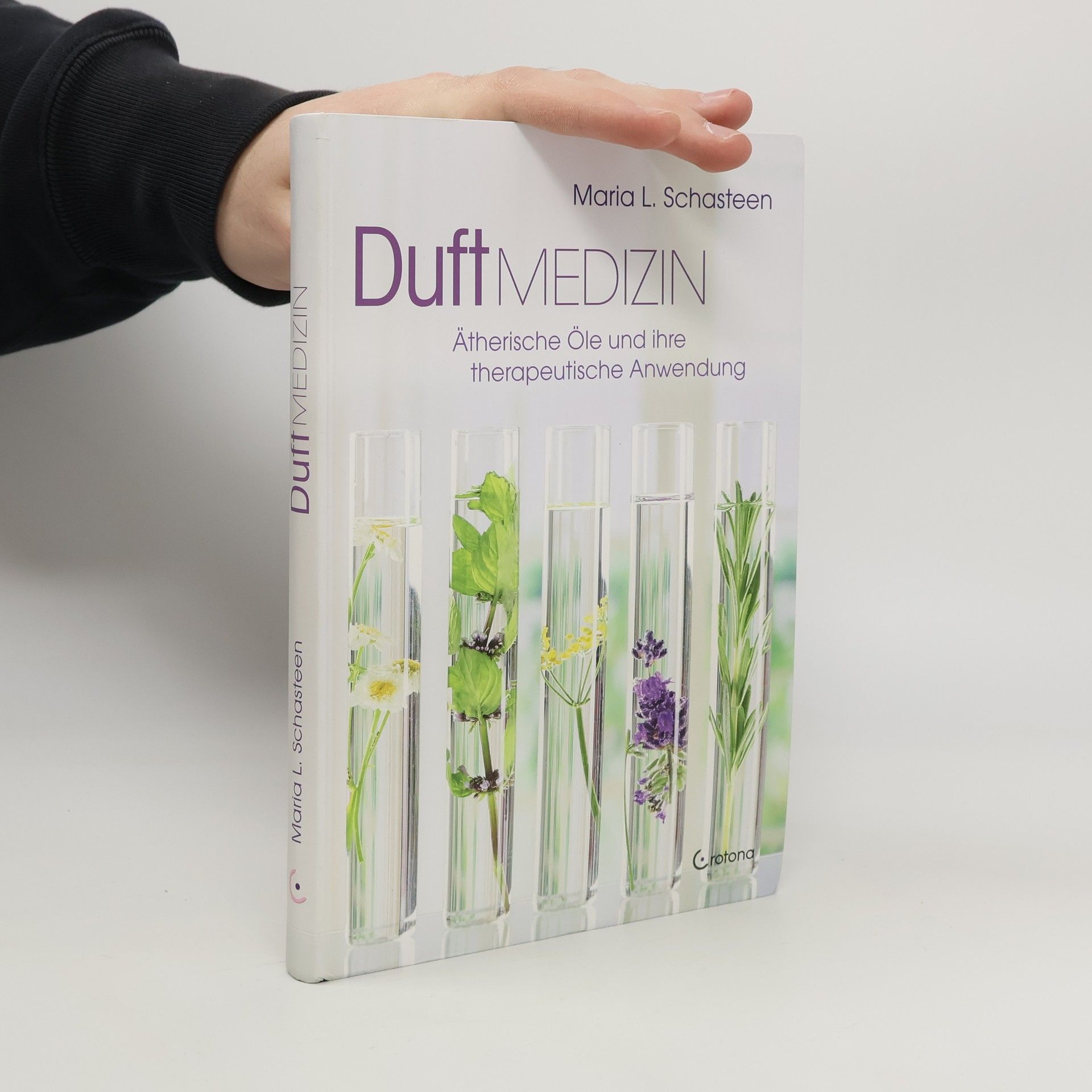Maria L. Schasteen Duft-Medizin: Ätherische Öle und ihre therapeutische Anwendung