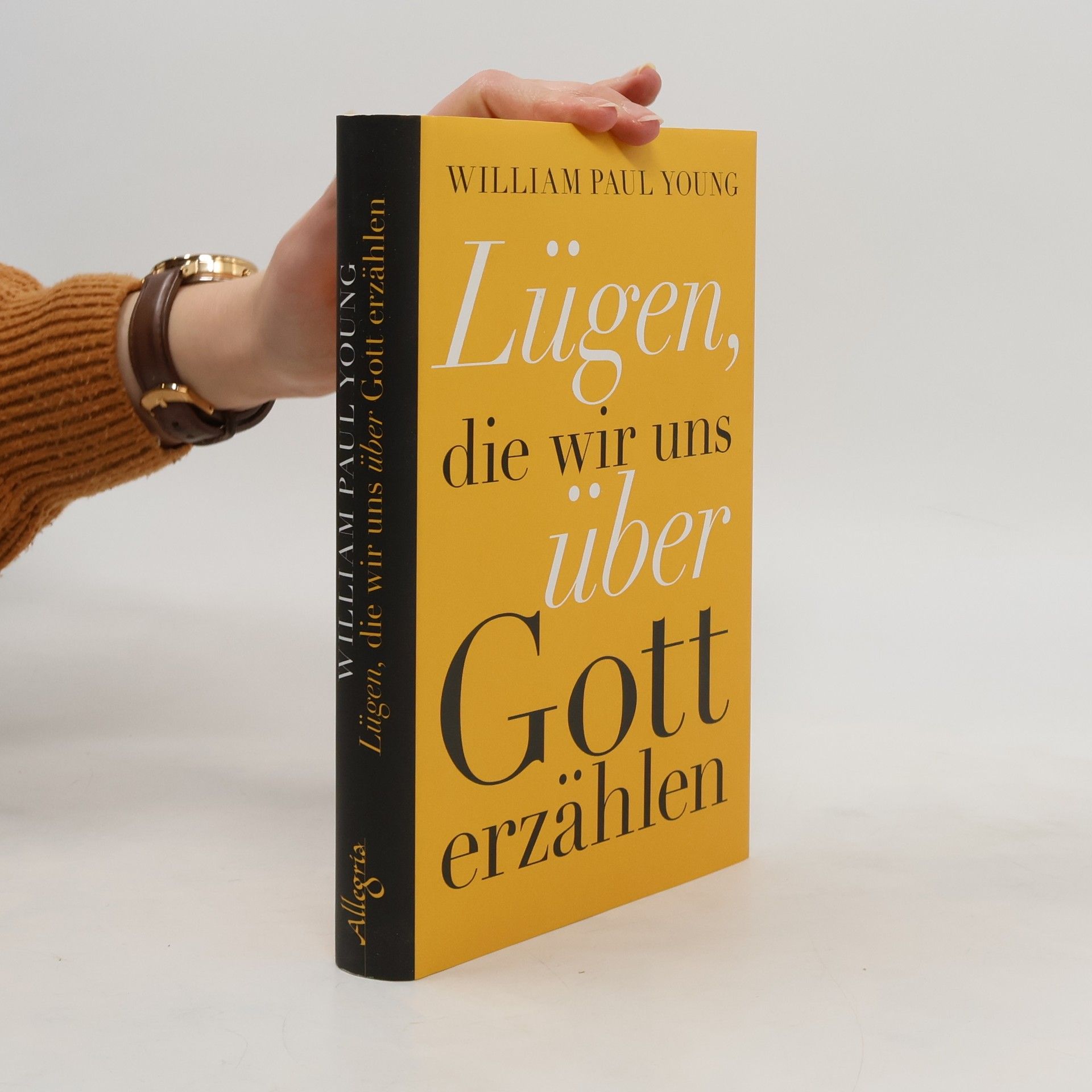 William P. Young Lügen, die wir uns über Gott erzählen