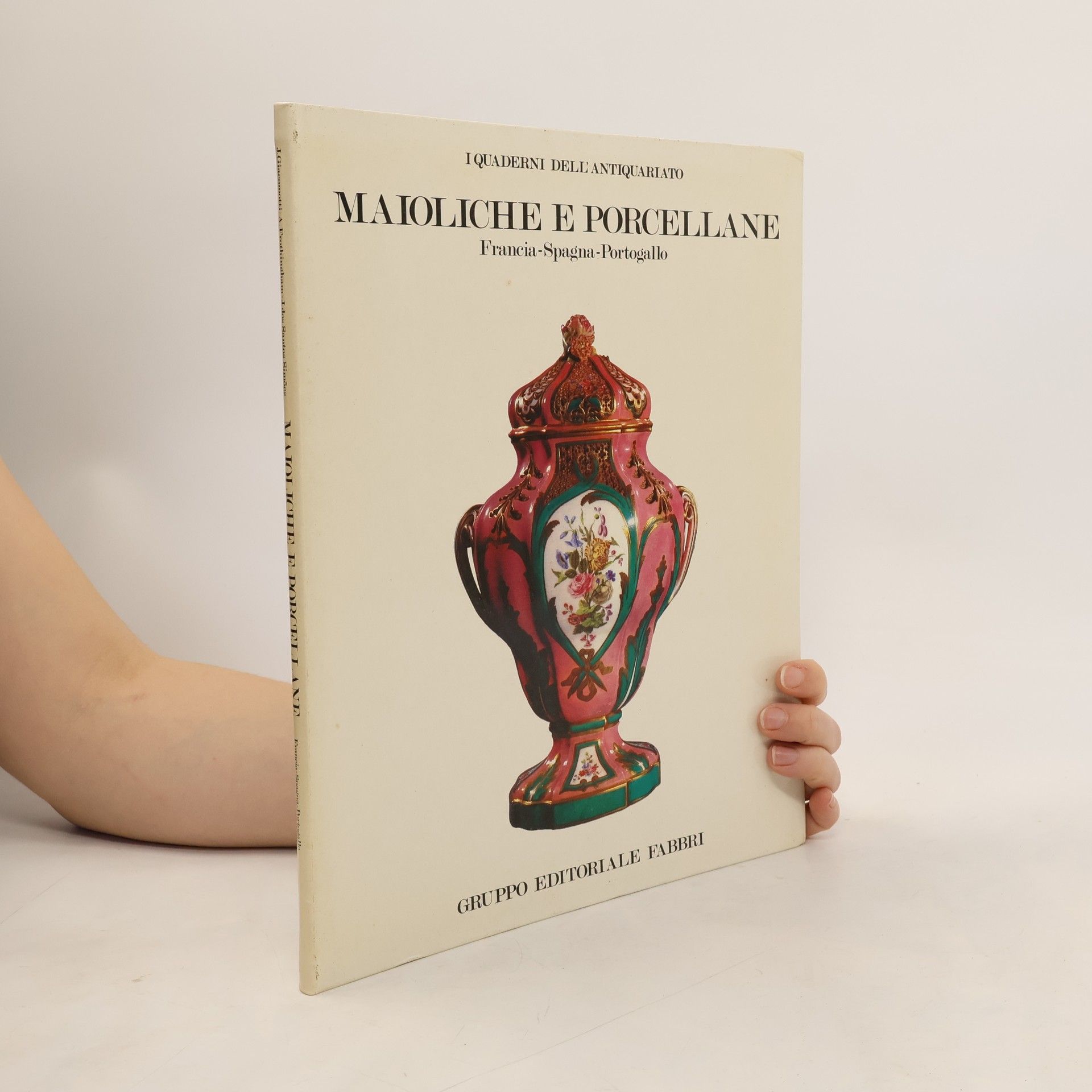 Jeanne Giacomotti Maioliche e Porcellane. Francia, Spagna, Portogallo