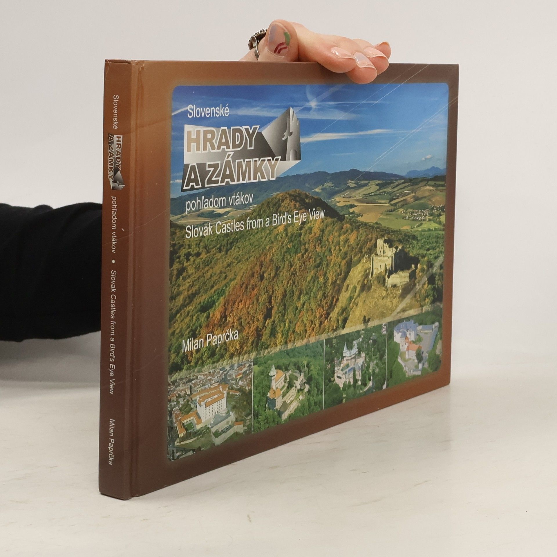 Milan Paprčka Slovenské hrady a zámky pohľadom vtákov = Slovak Castles from a Bird's Eye View