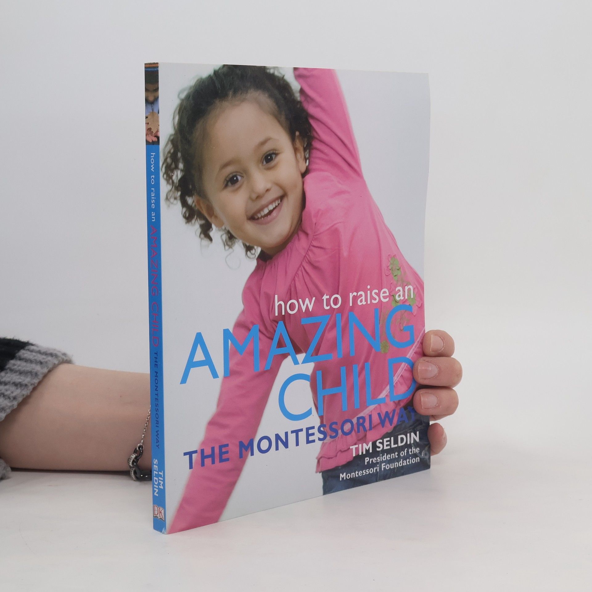 Tim Seldin How to Raise an Amazing Child the Montessori Way