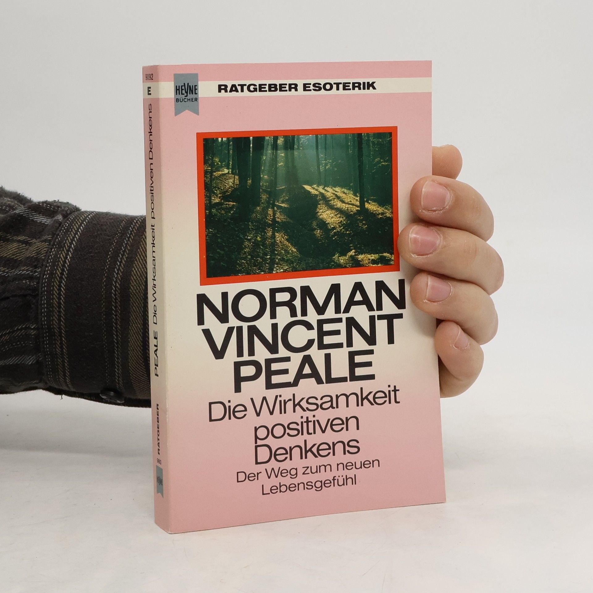 Norman Vincent Peale Die Wirksamkeit positiven Denkens