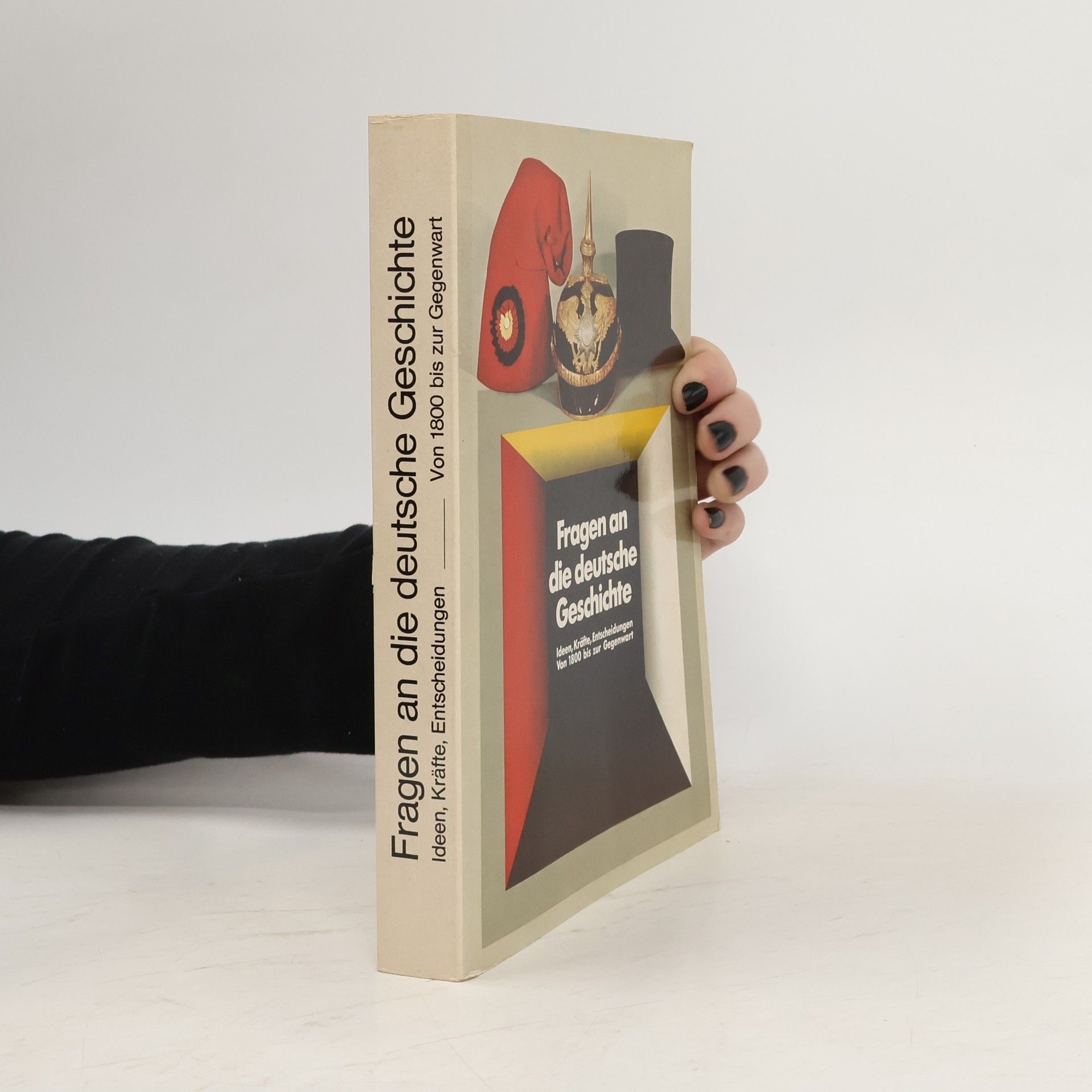 Autorenkollektiv Fragen an die deutsche Geschichte. Ideen, Kräfte, Entscheidungen von 1800 bis zur Gegenwart