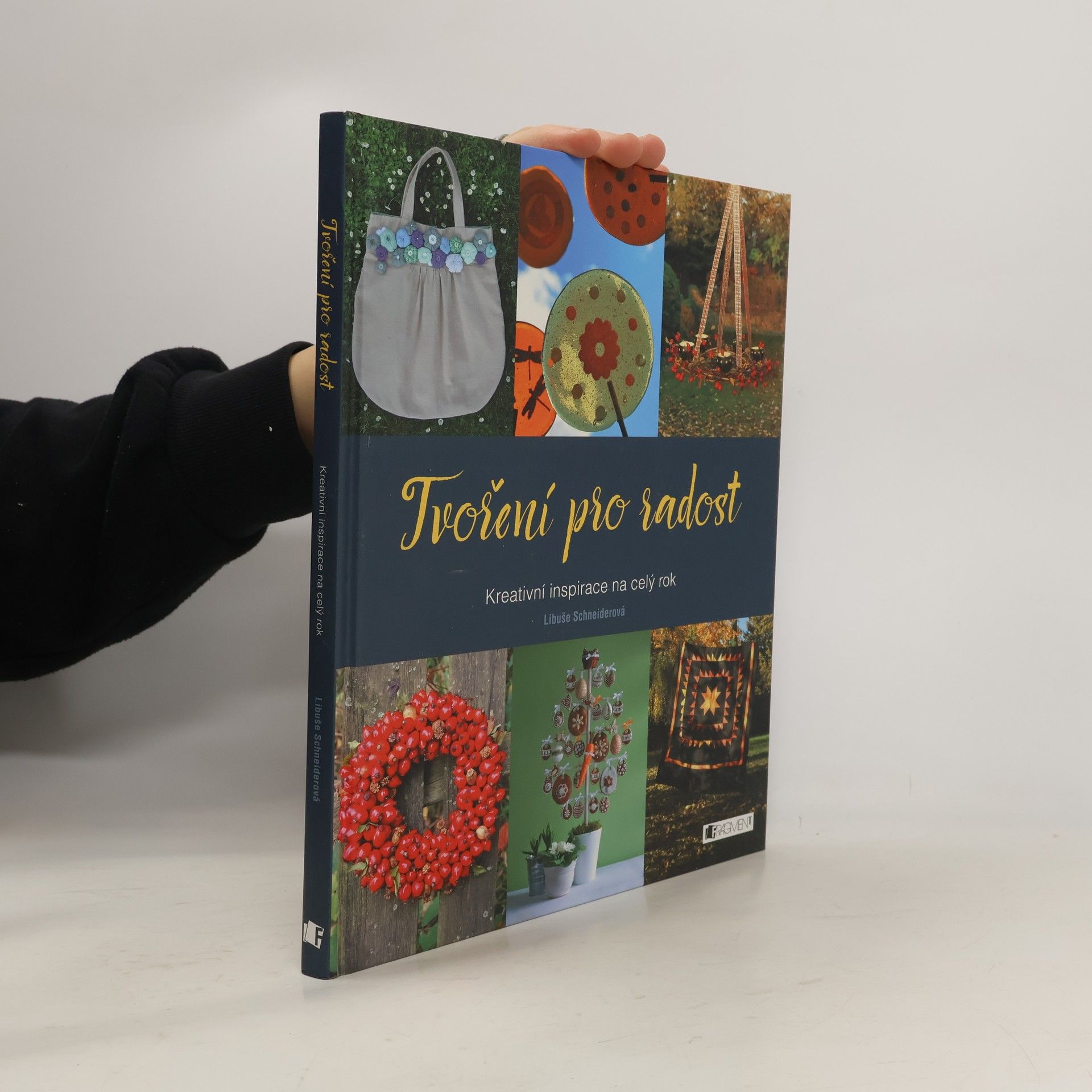 Libuše Schneiderová Tvoření pro radost: kreativní inspirace na celý rok