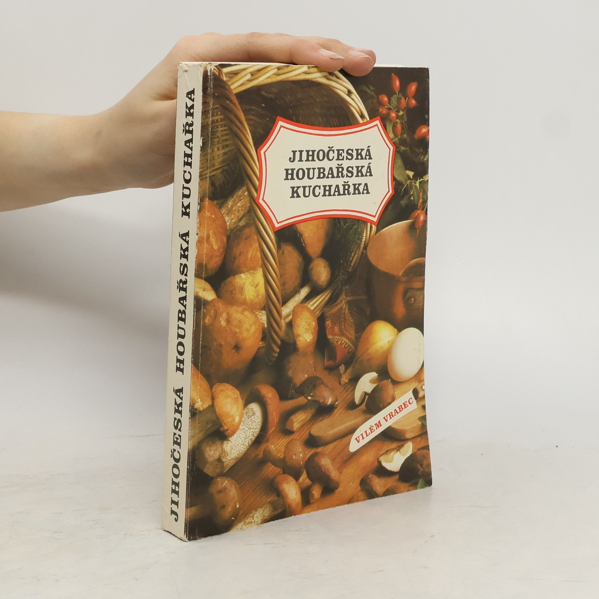 Vilém Vrabec Jihočeská houbařská kuchařka