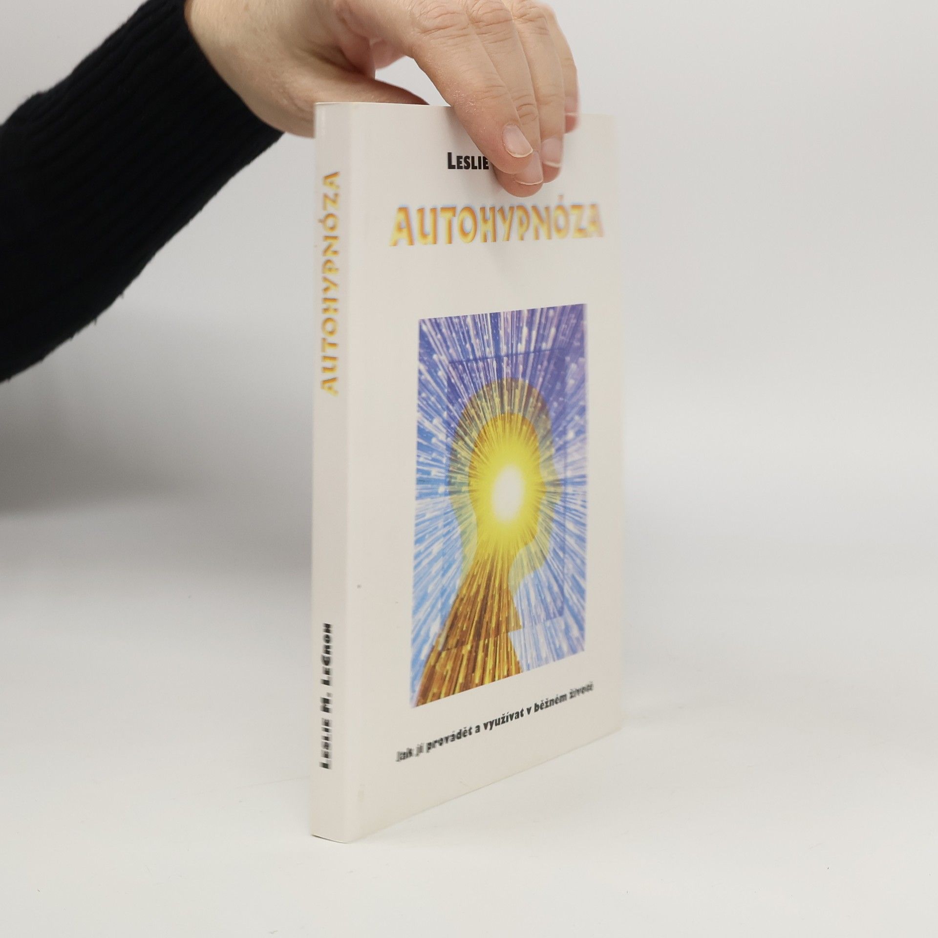 Leslie M. LeCron Autohypnóza. Jak ji provádět a využívat v běžném životě