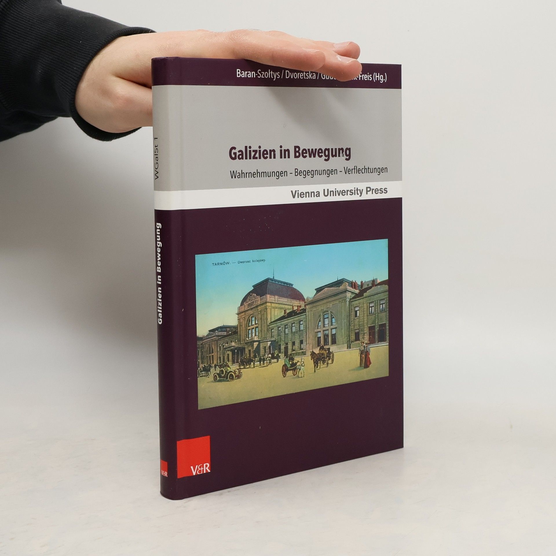 Magdalena Baran-Szołtys Wiener Galizien-Studien - 1: Galizien in Bewegung