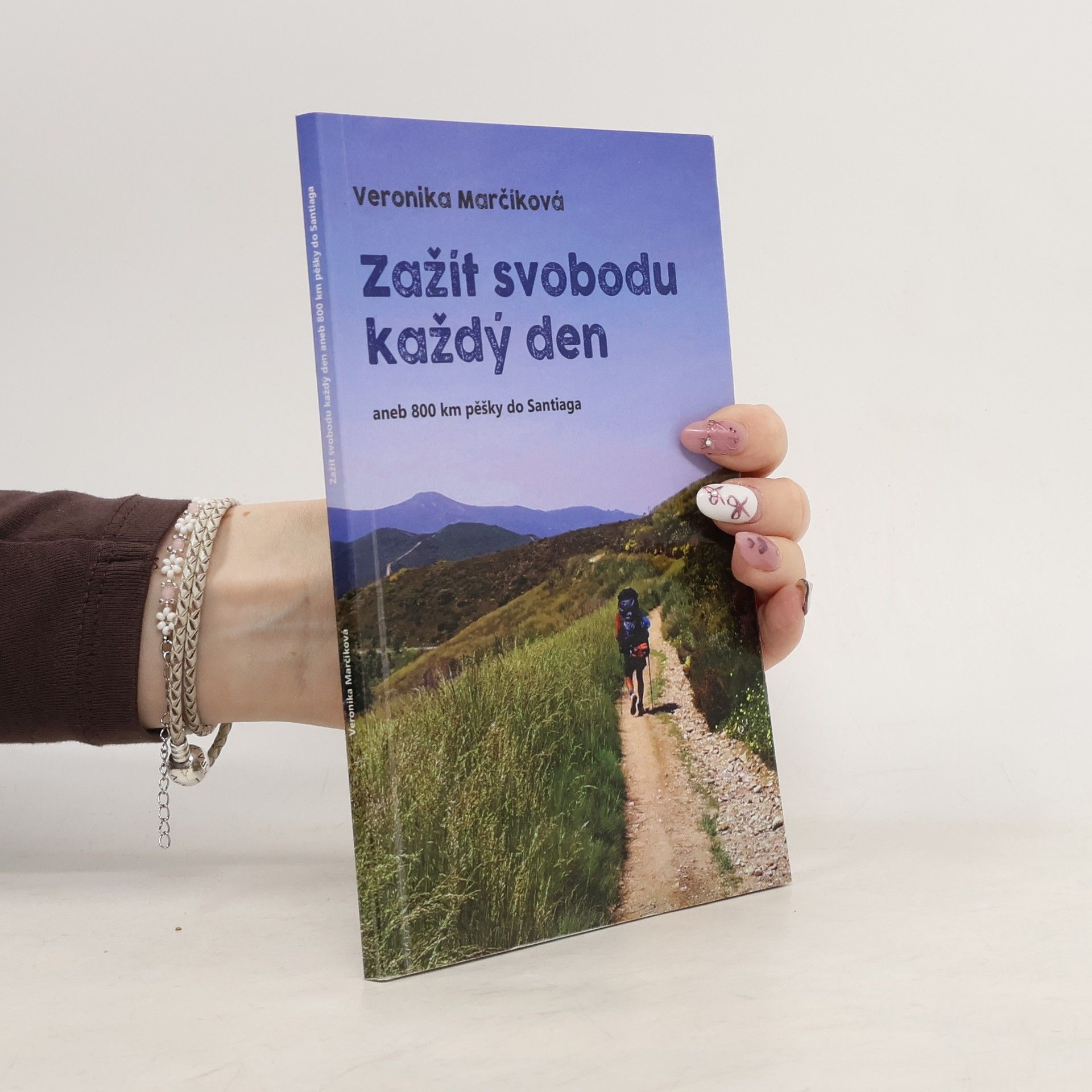 Veronika Marčíková Zažít svobodu každý den aneb 800 km pěšky do Santiaga