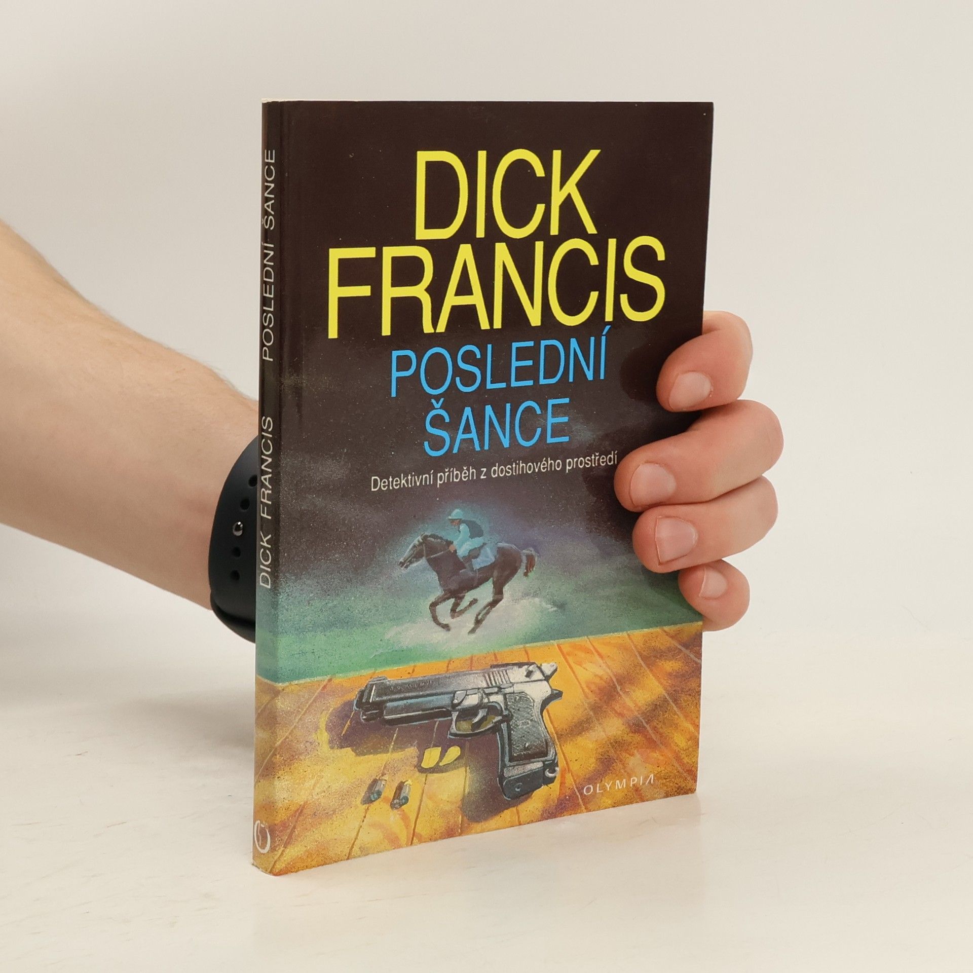 Dick Francis Poslední šance: Detektivní příběh z dostihového prostředí