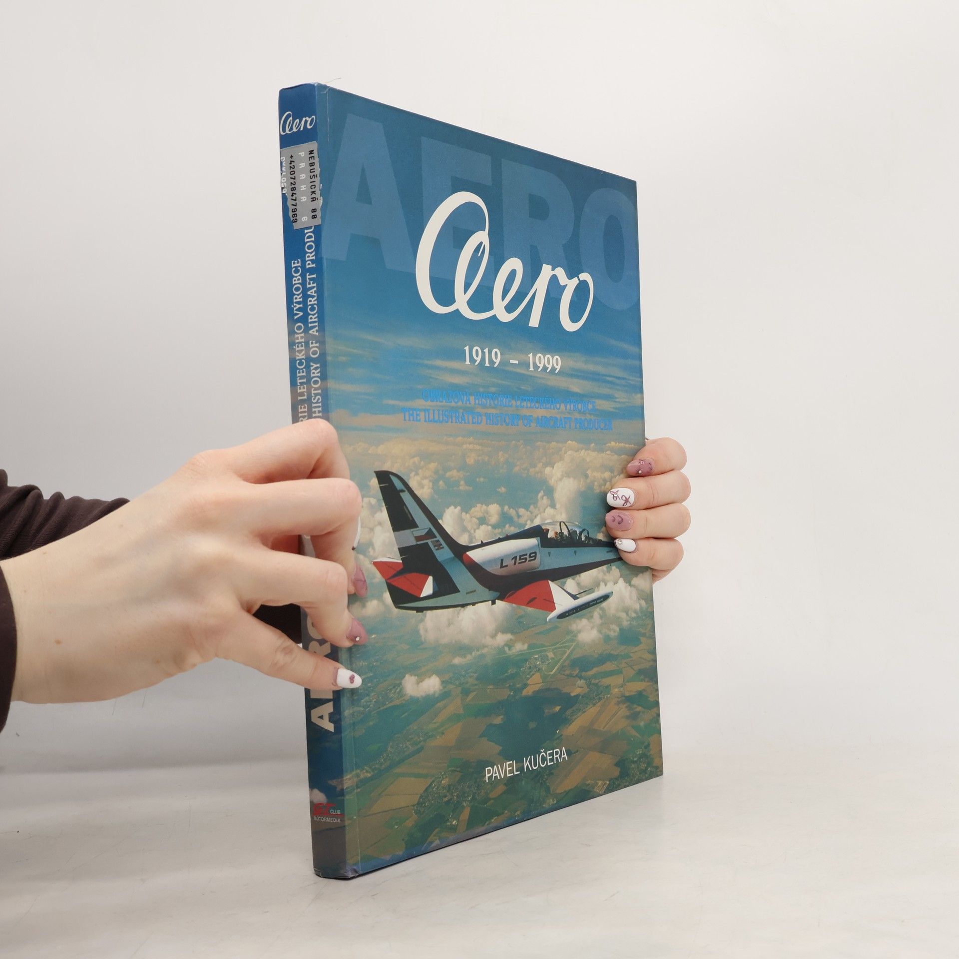 Pavel Kučera Aero. Obrazová historie leteckého výrobce. Aero. The Illustrated History of Aircraft Producer