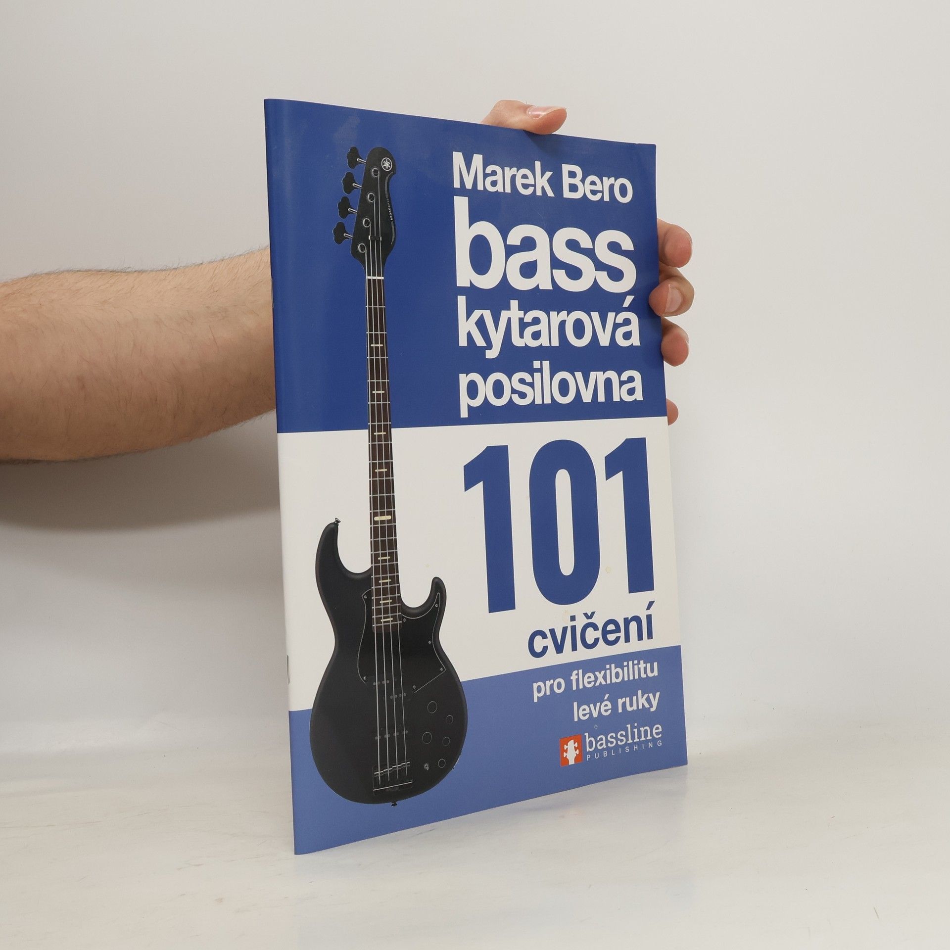 Marek Bero Basskytarová posilovna : 101 cvičení. Pro flexibilitu levé ruky
