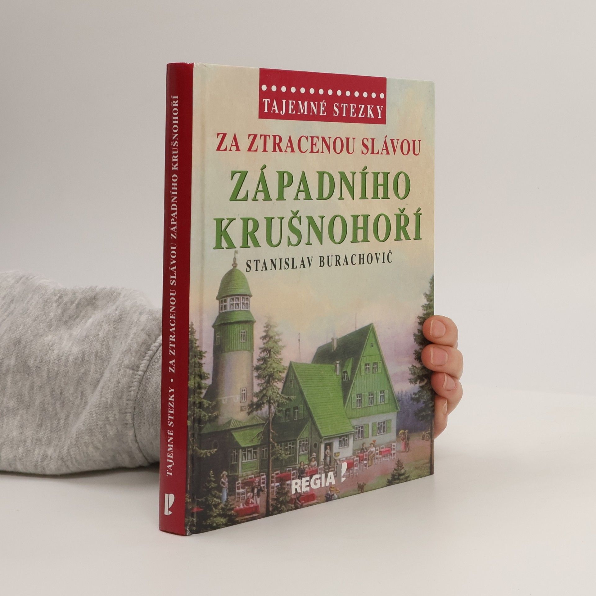 Stanislav Burachovič Za ztracenou slávou západního Krušnohoří