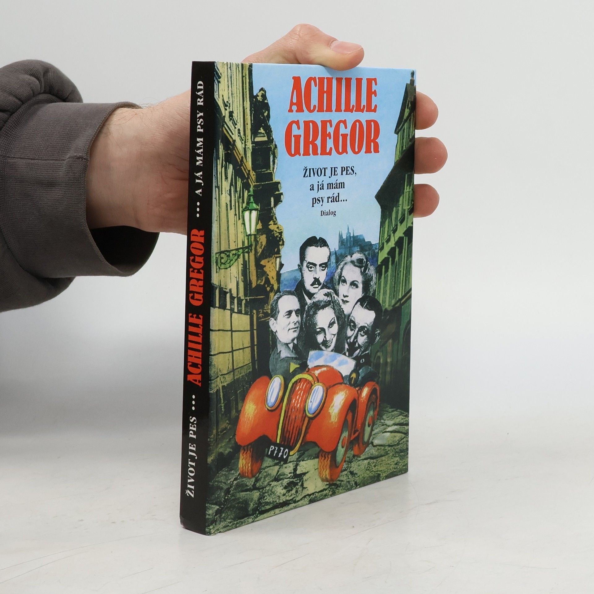 Achille Gregor Život je pes, a já mám psy rád...