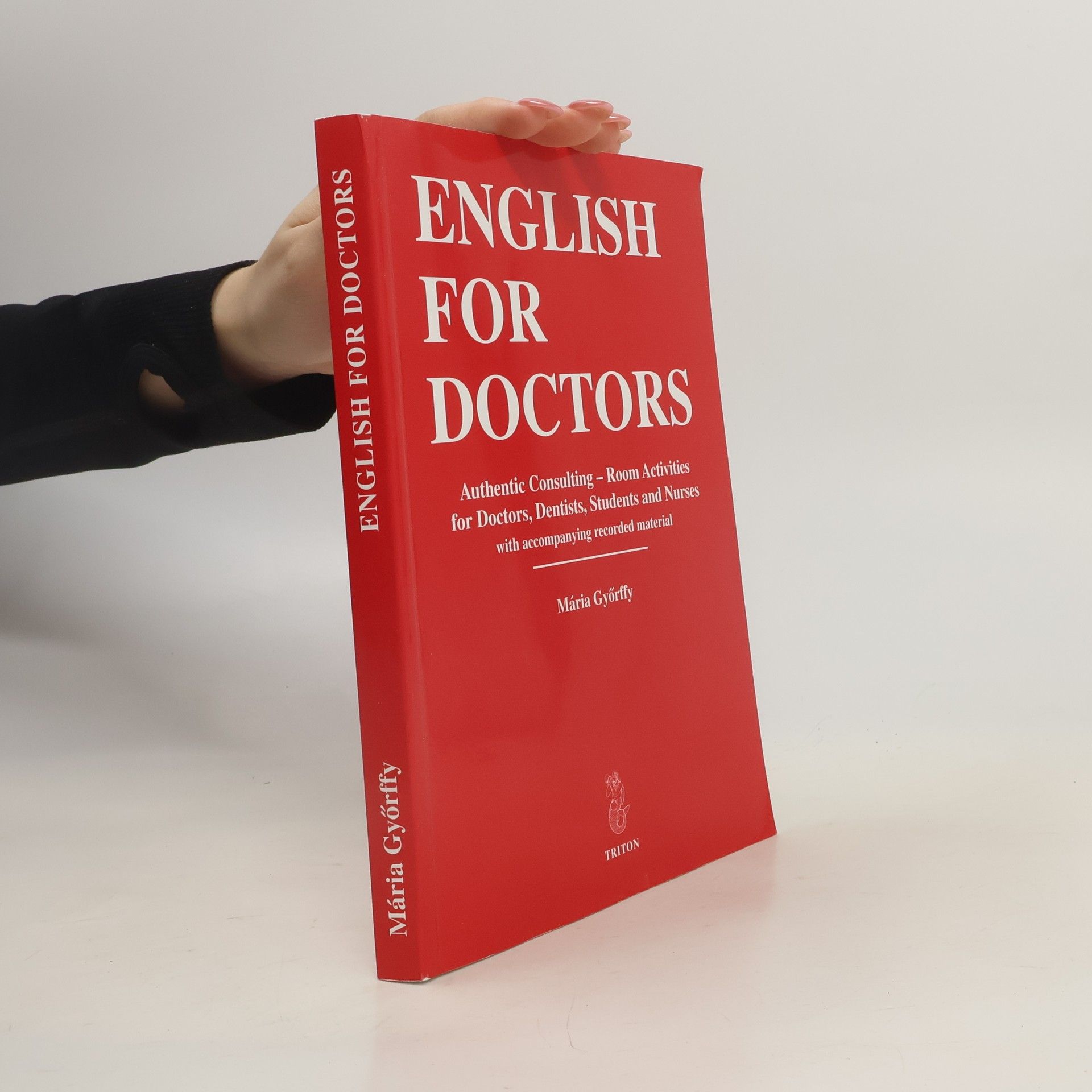 Mária Győrffy English for doctors. Authentic consulting - room activities for doctors, dentists, students and nurses with accompanying recorded material