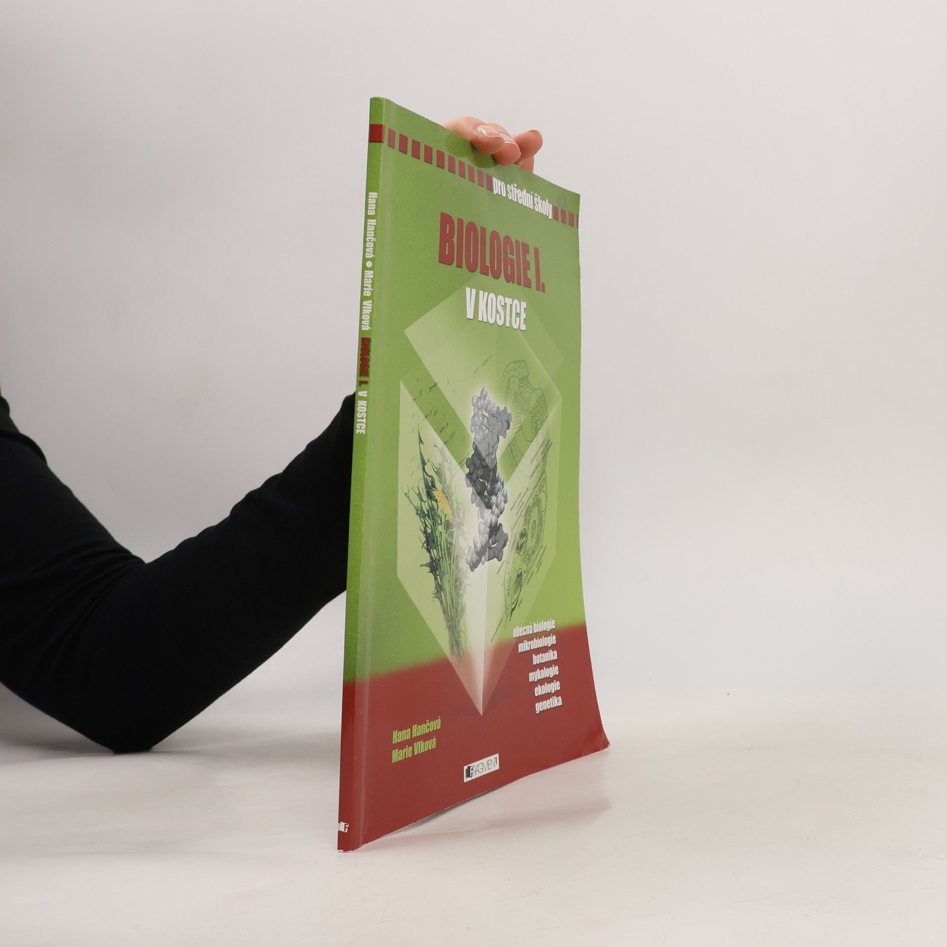 Hana Hančová Biologie I. v kostce : [obecná biologie, mikrobiologie, botanika, mykologie, ekologie, genetika] : pro střední školy