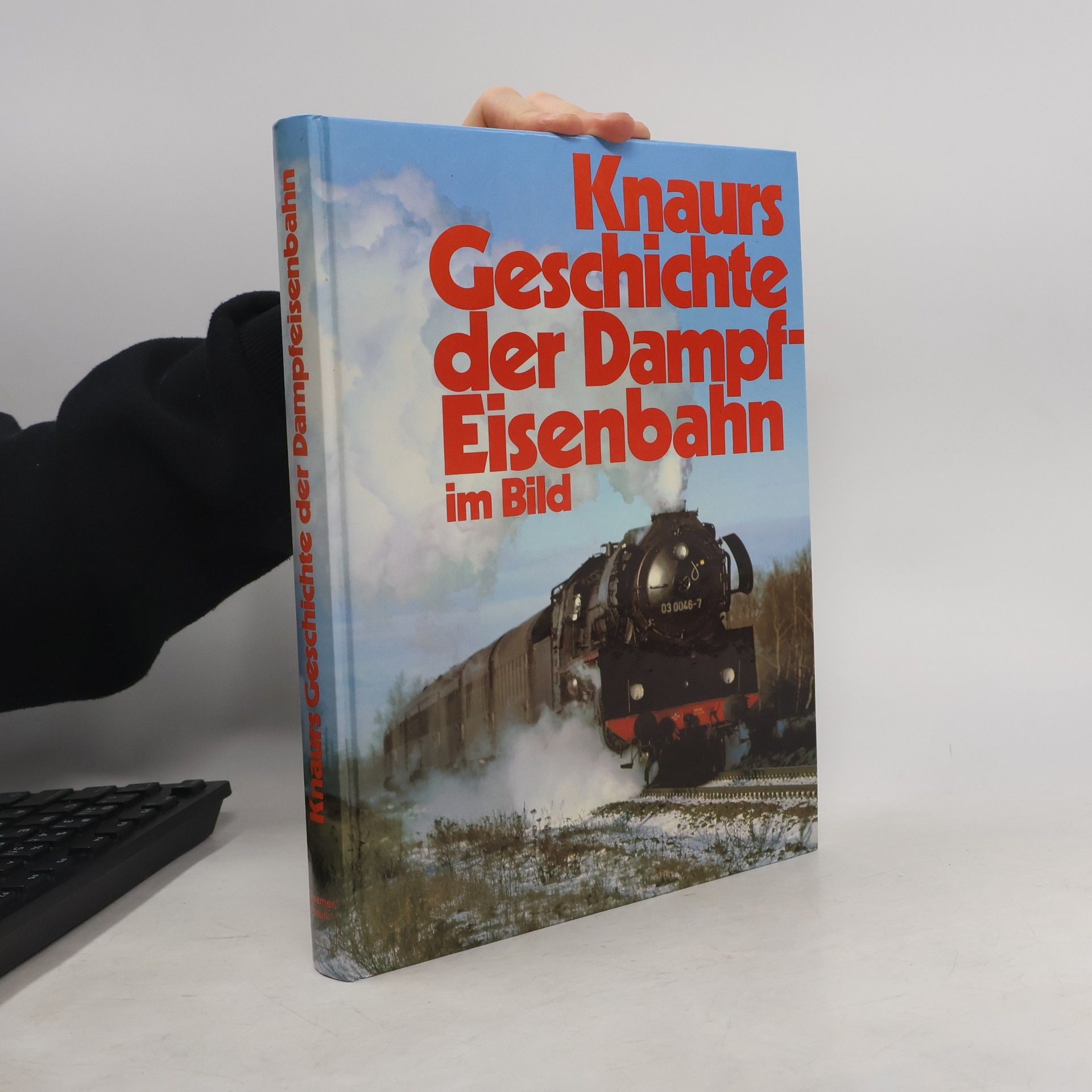 Kolektiv autorů Knaurs Geschichte der Dampfeisenbahn im Bild