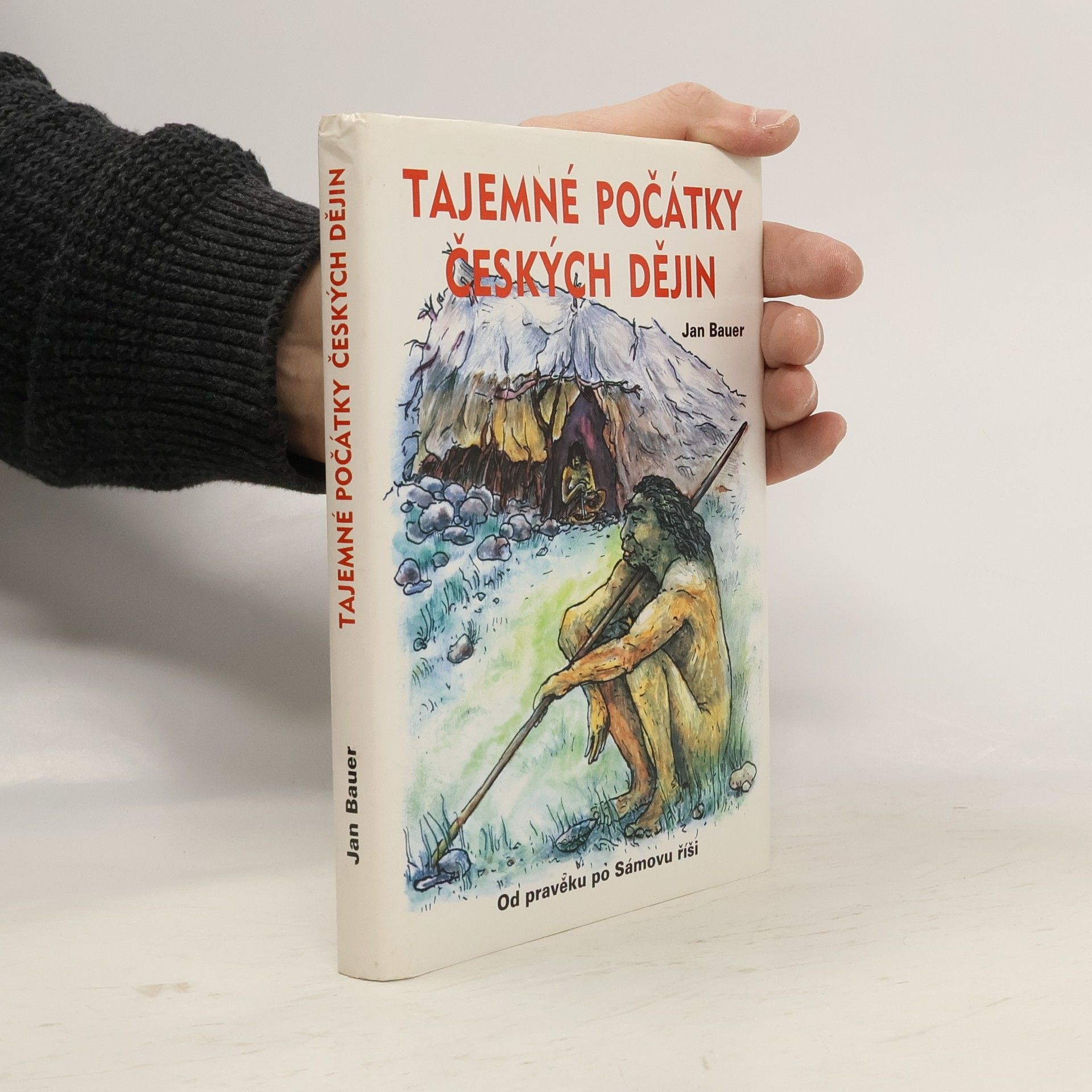 Tajemné počátky českých dějin aneb Kde jsme se tady vzali 1. (Od pravěku po Sámovu říši)