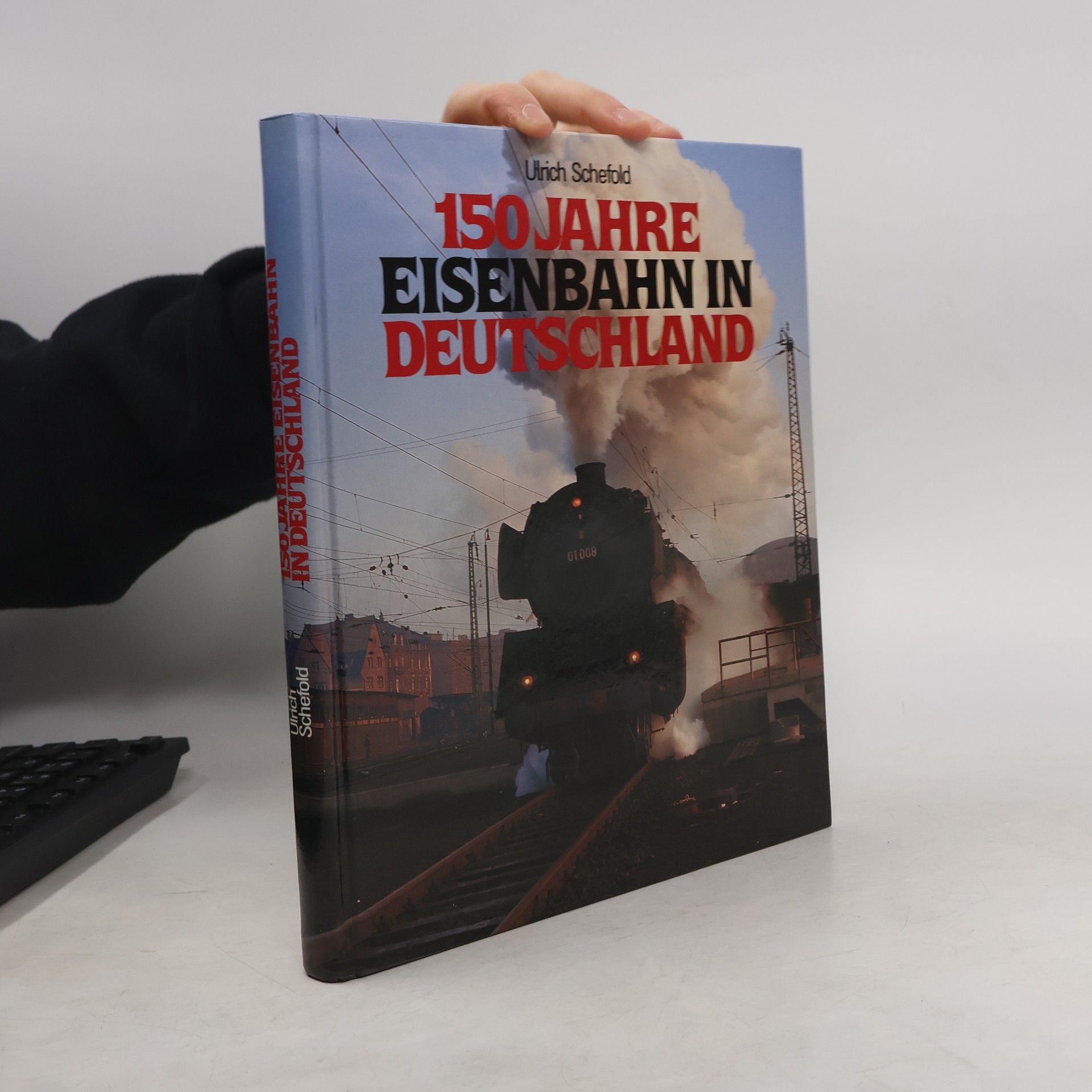 Ulrich Schefold 150 Jahre Eisenbahn in Deutschland