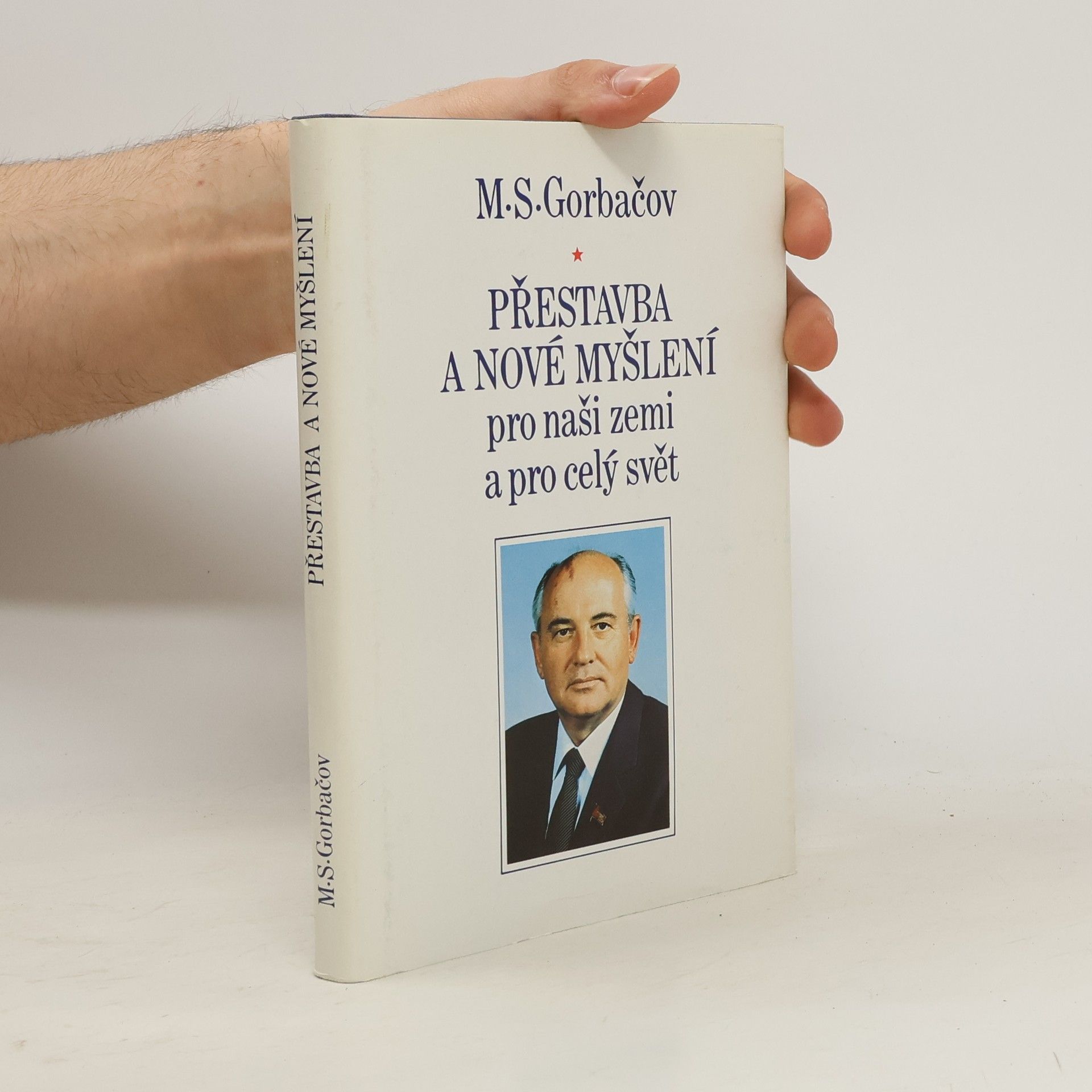 Mikhail Gorbachev Přestavba a nové myšlení pro naši zemi a celý svět