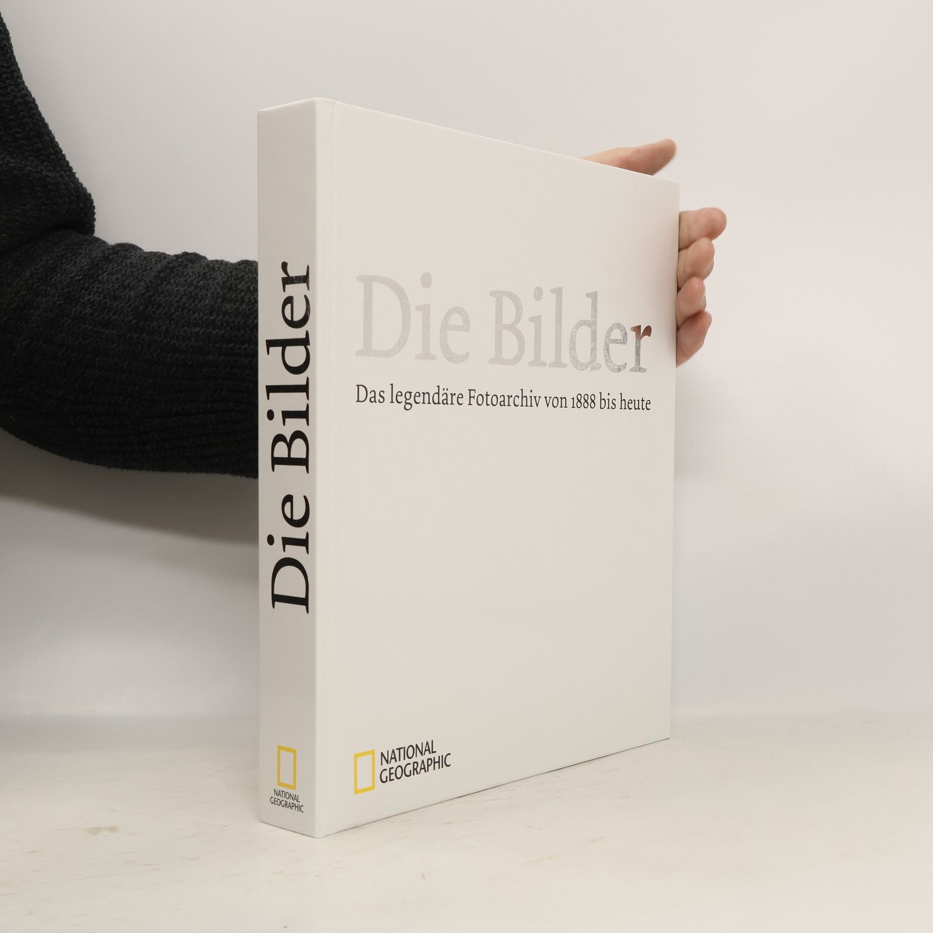 Autorenkollektiv National Geographic Die Bilder: Das legendäre Fotoarchiv von 1888 bis heute