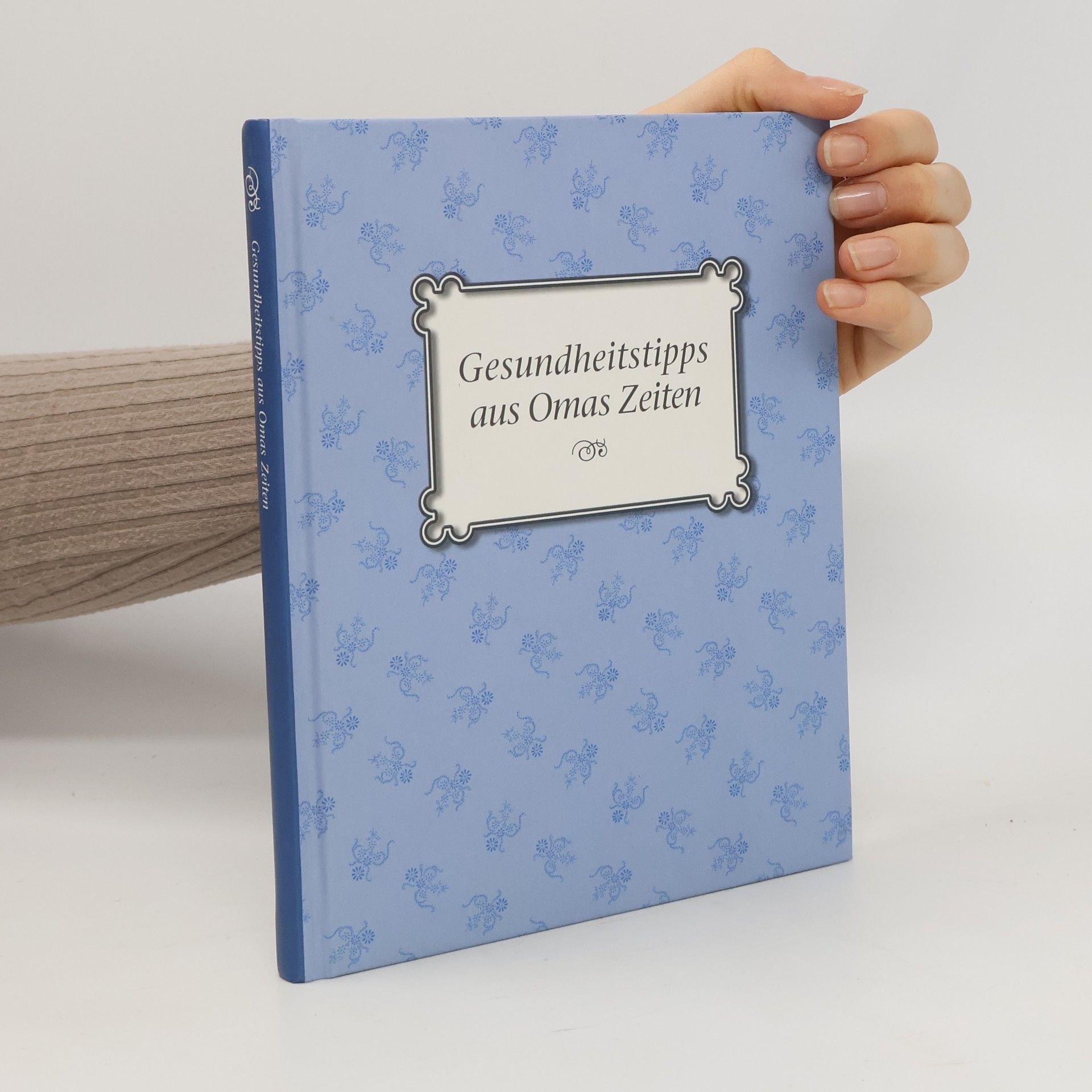 Autorenkollektiv Gesundheitstipps aus Omas Zeiten