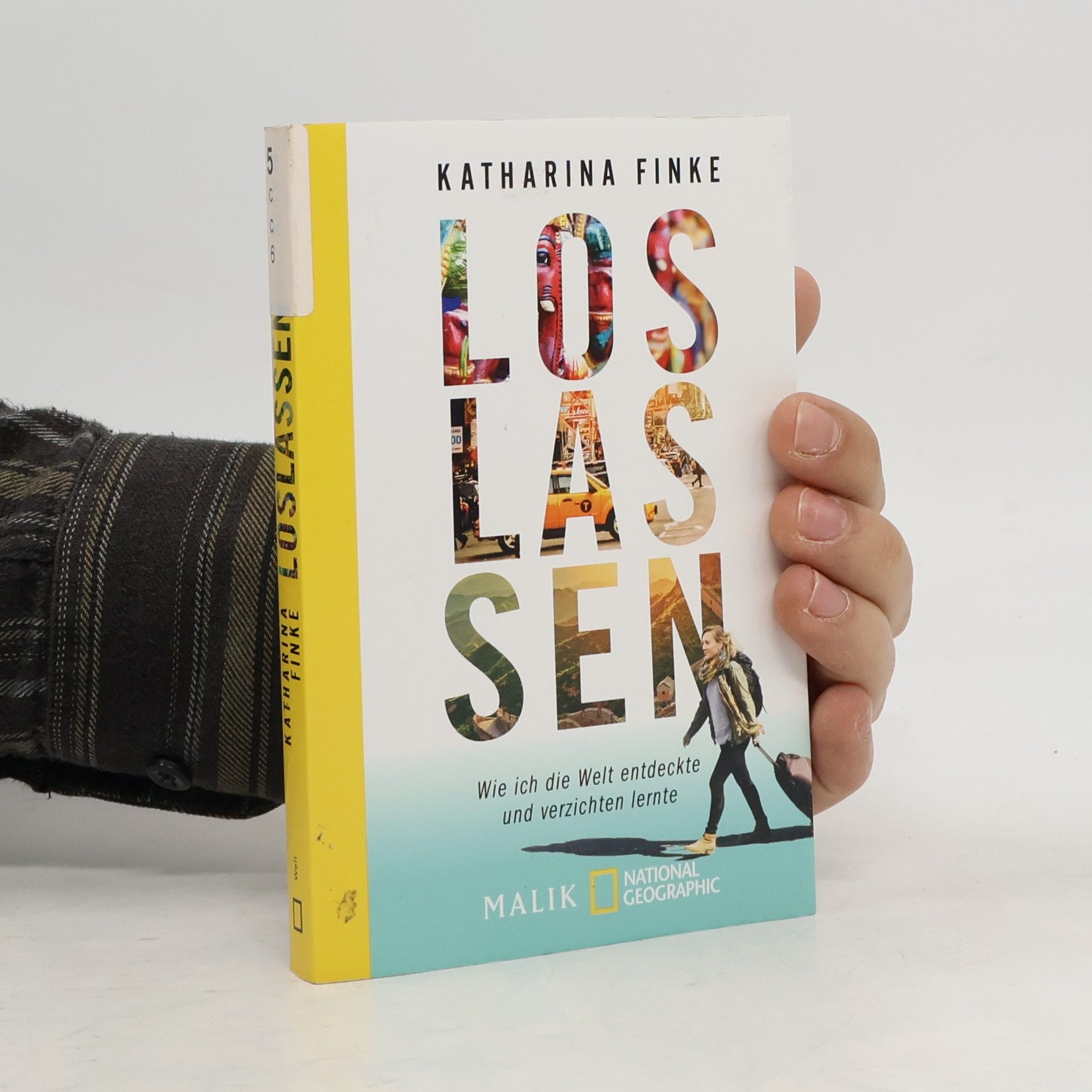 Katharina Finke Loslassen - Wie ich die Welt entdeckte und verzichten lernte