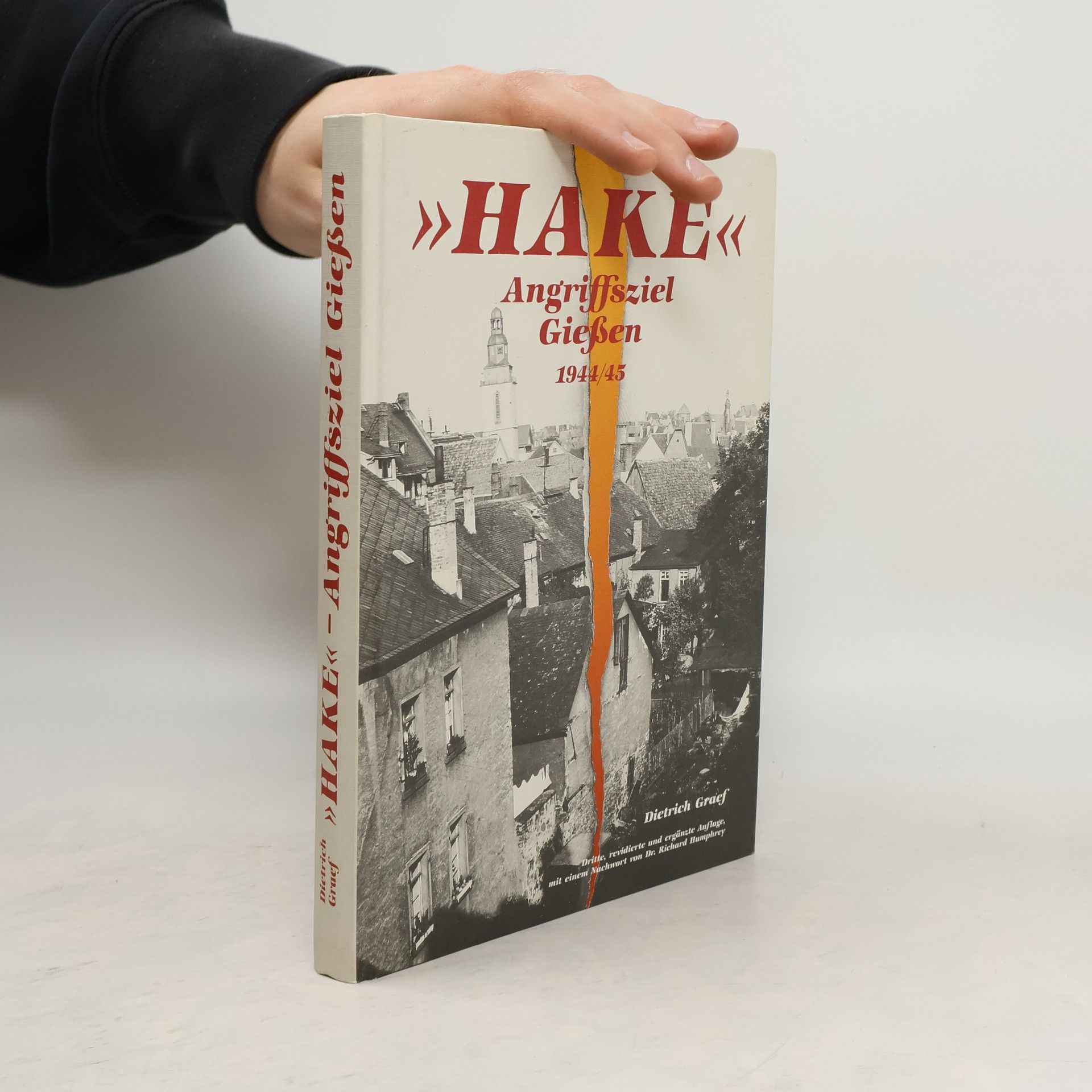 Dietrich Graef Hake. Angriffsziele Gießen 1944/45