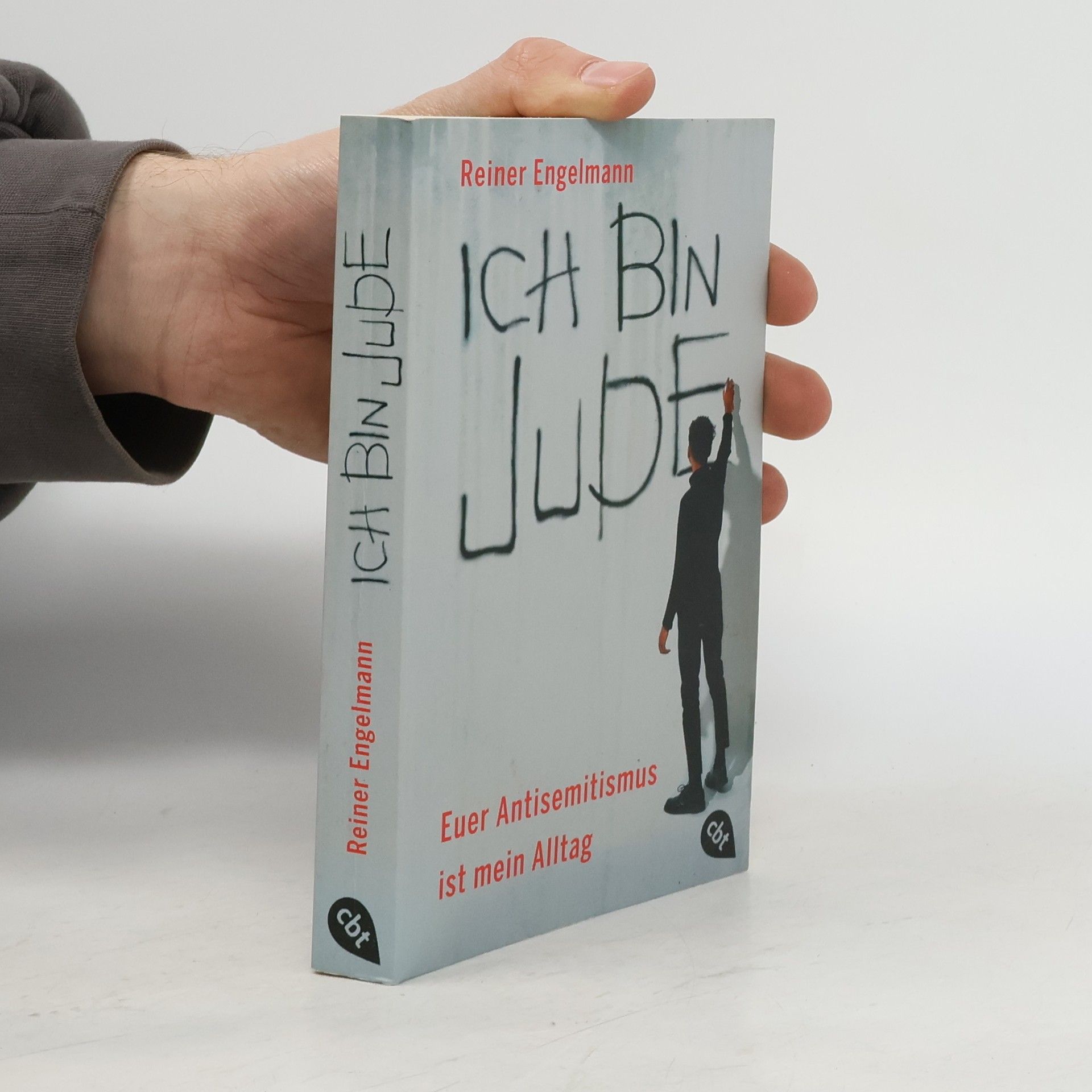 Reiner Engelmann Ich bin Jude – Euer Antisemitismus ist mein Alltag