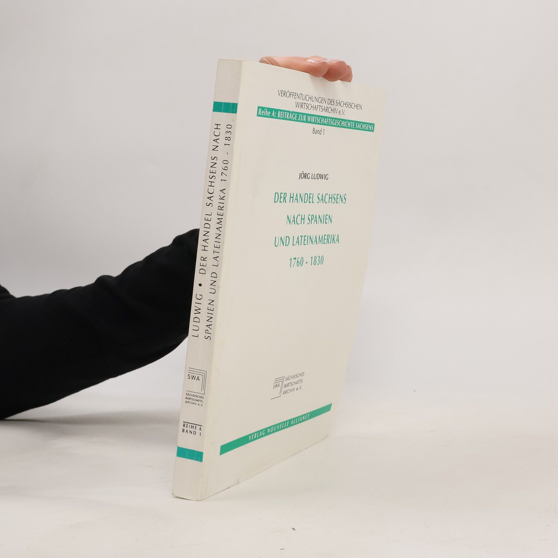 Der Handel Sachsens nach Spanien und Lateinamerika 1760 - 1830