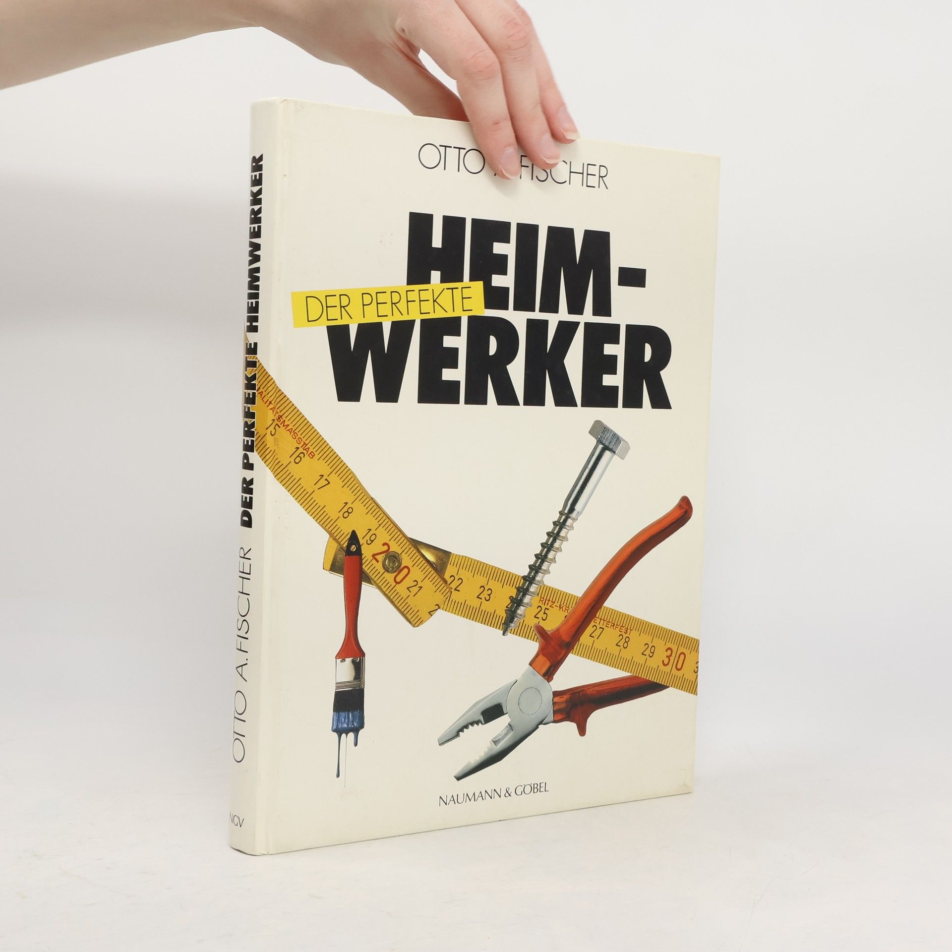 Otto A. Fischer Der perfekte Heimwerker
