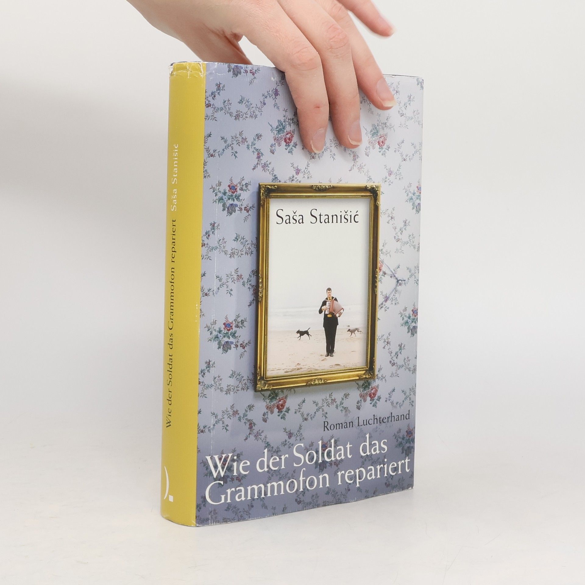 Saša Stanišić Wie der Soldat das Grammofon repariert