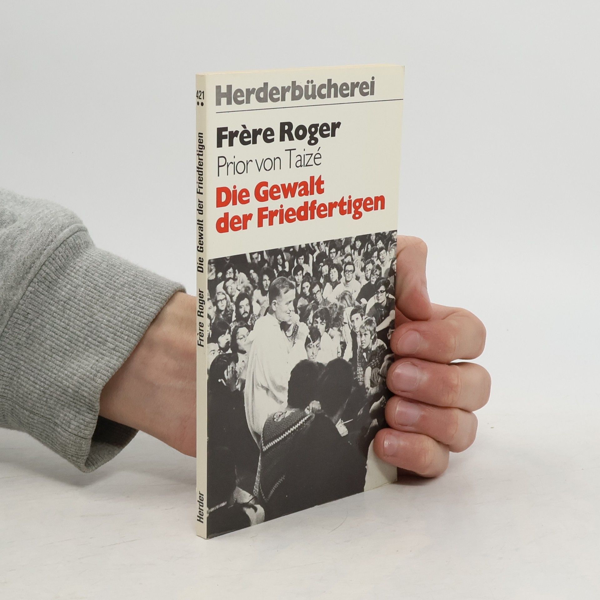 Frère Roger Die Gewalt der Friedfertigen