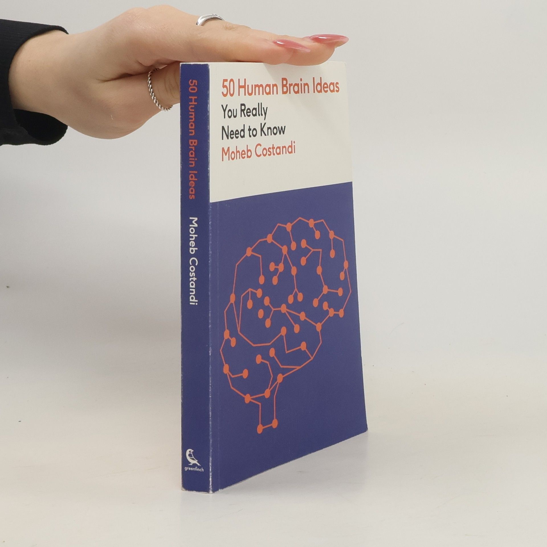 Moheb Costandi 50 Ideas You Really Need to Know: 50 Human Brain Ideas You Really Need to Know