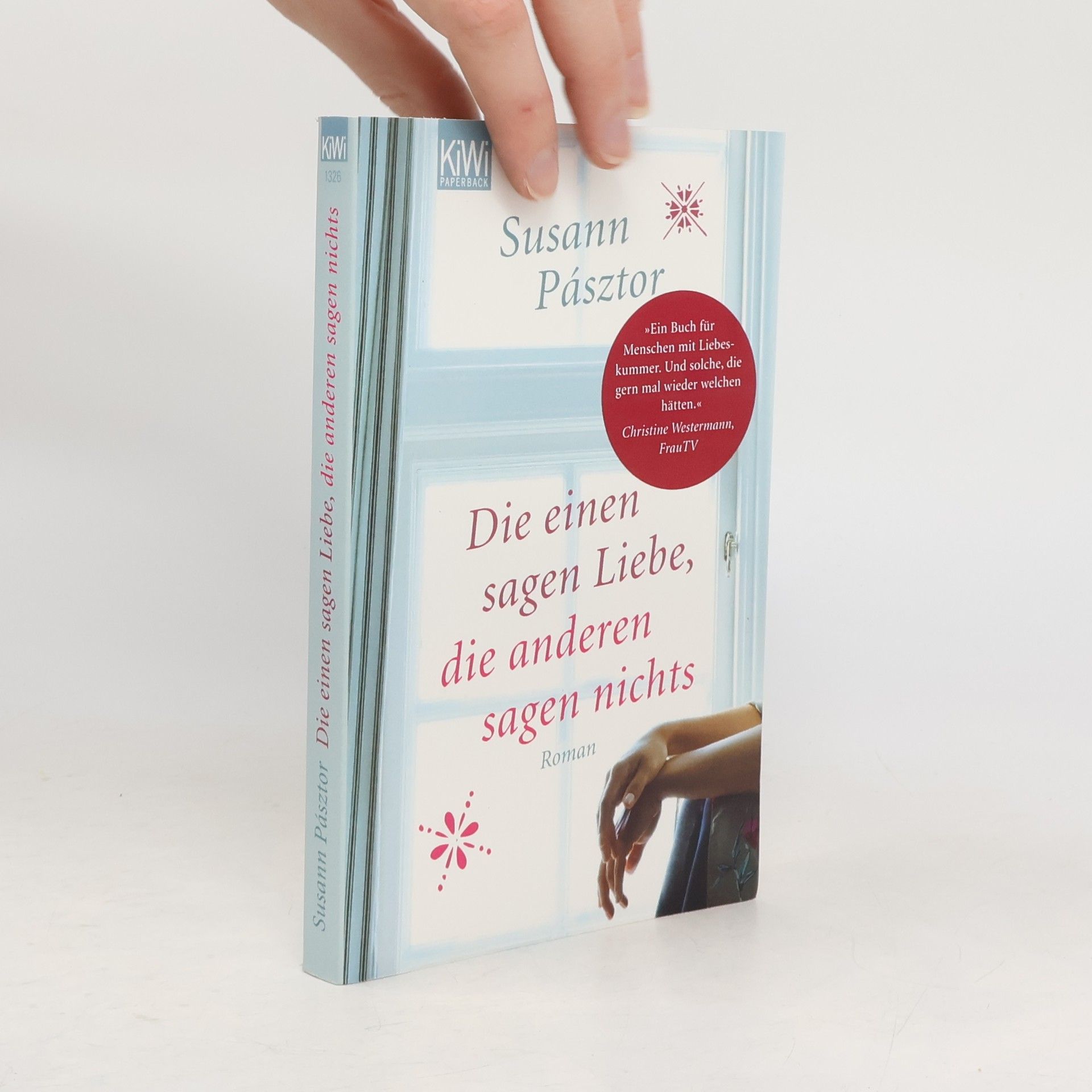 Susann Pásztor Die einen sagen Liebe, die anderen sagen nichts