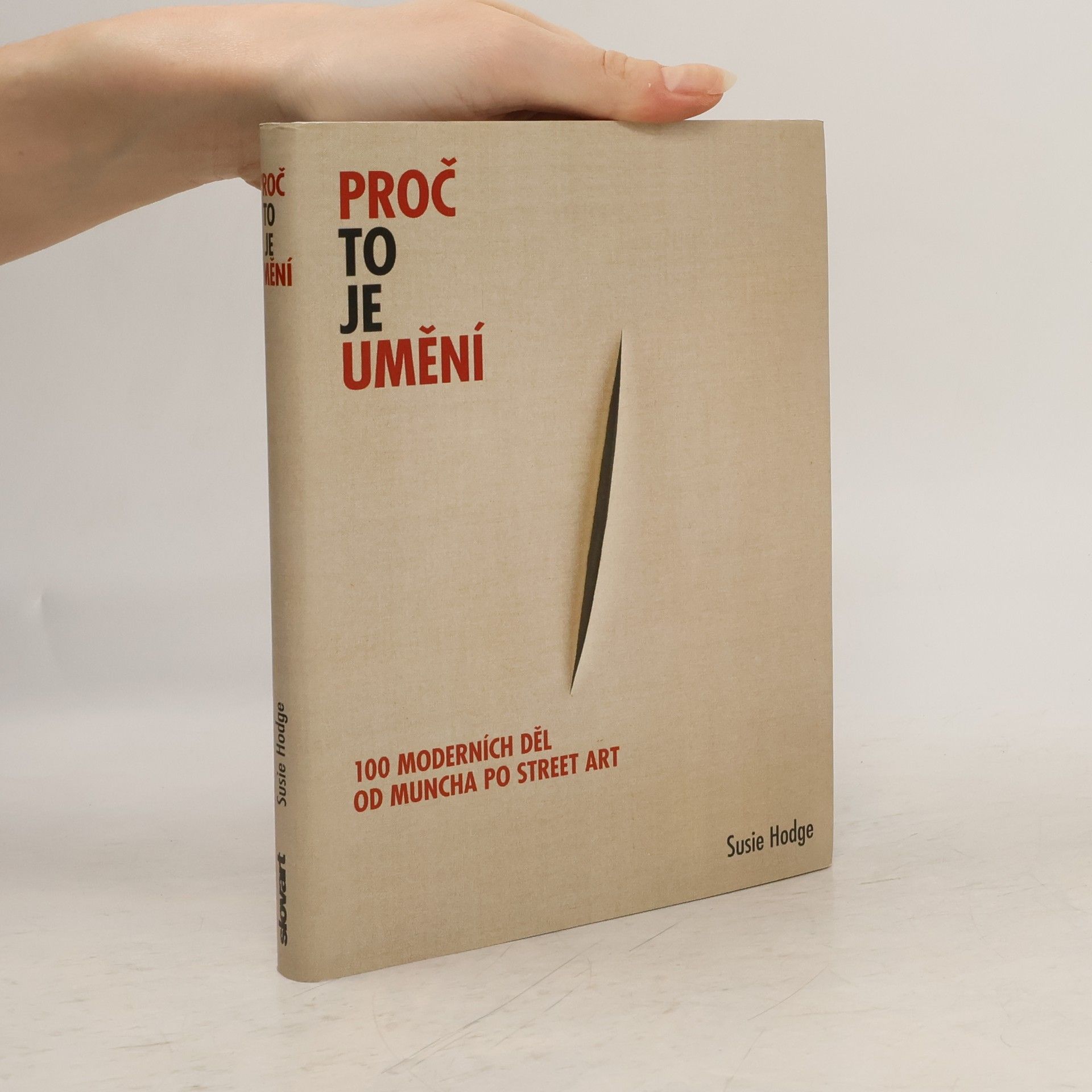 Susie Hodge Proč to je umění. 100 moderních děl od Muncha po street art