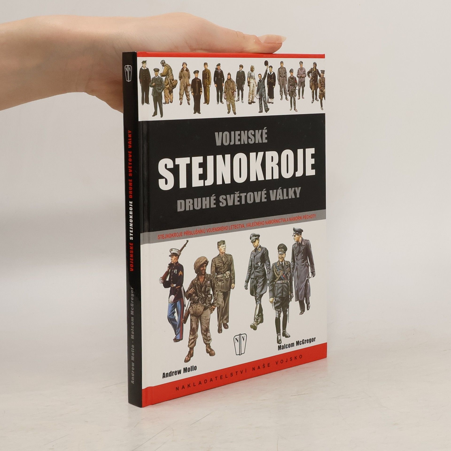Andrew Mollo Vojenské stejnokroje druhé světové války. Stejnokroje příslušníků vojenského letectva, válečného námořnictva ...
