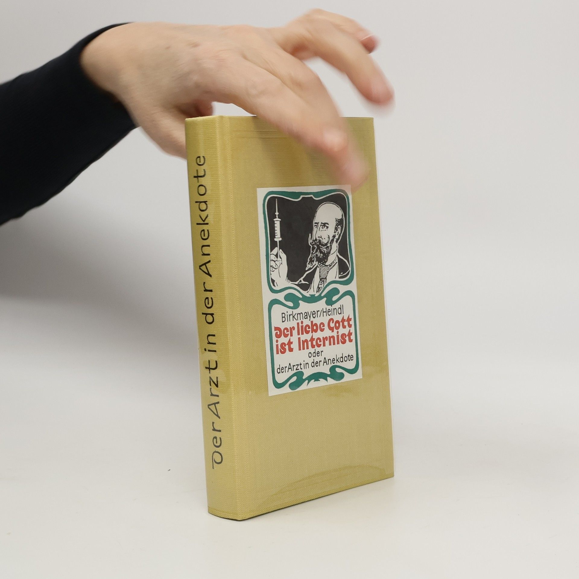 Walther Birkmayer Der liebe Gott ist Internist oder der Arzt in der Anekdote