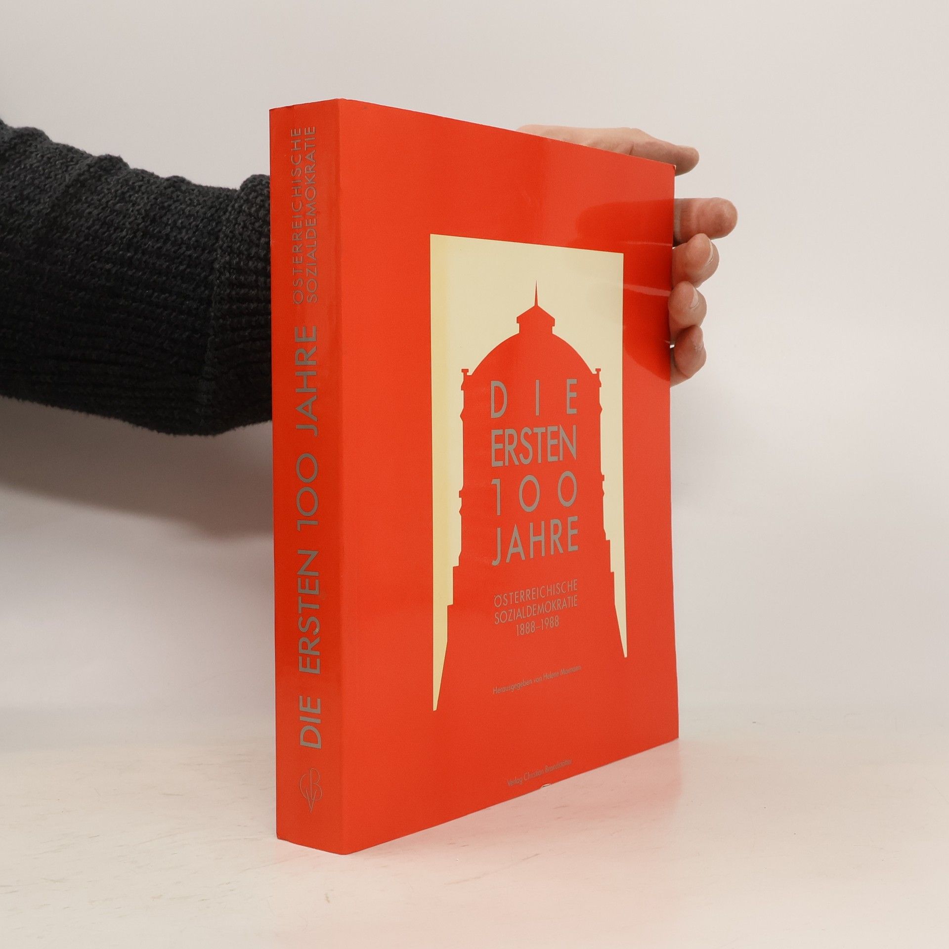 Die ersten 100 Jahre Österreichische Sozialdemokratie 1888-1988