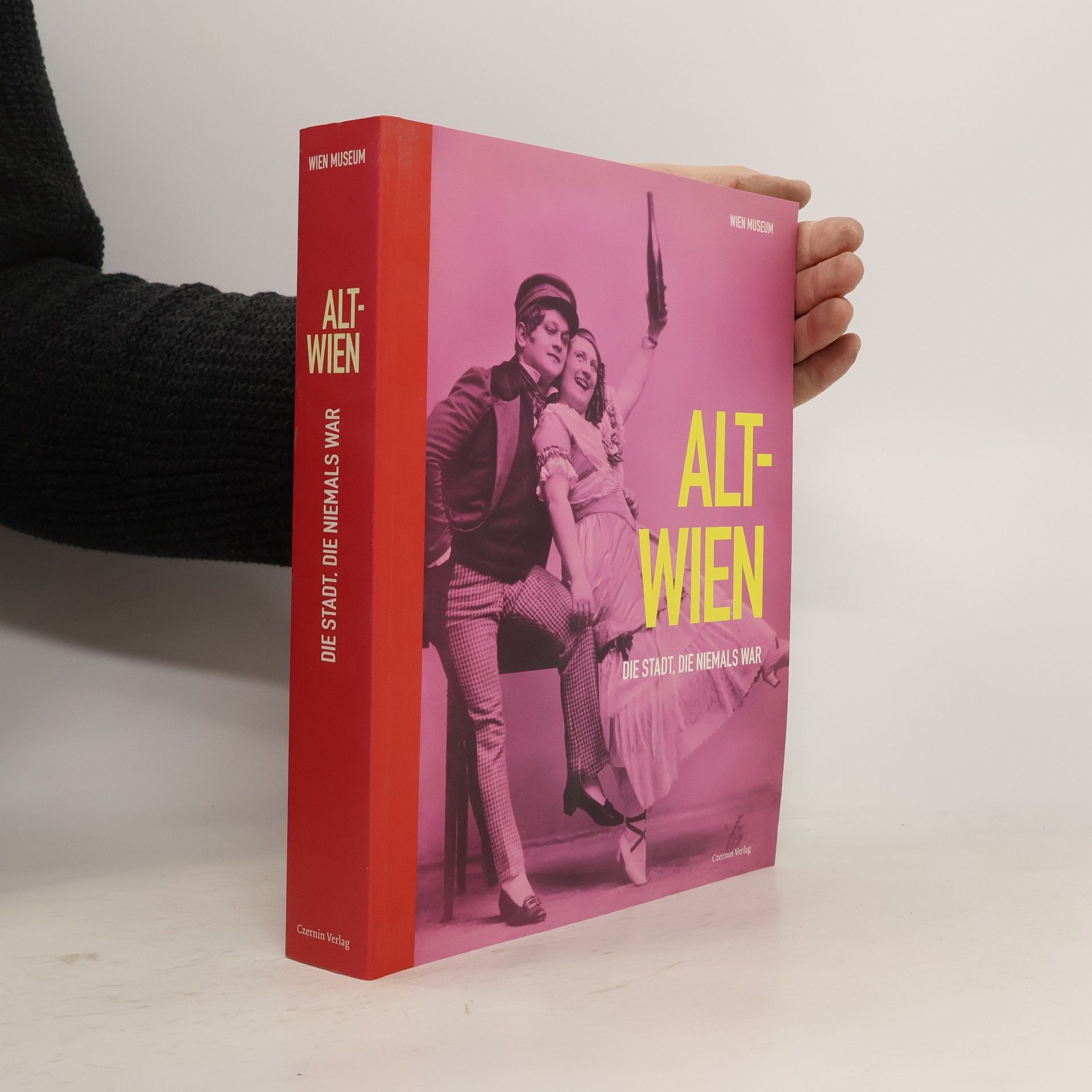 Autorenkollektiv Wien Museum: Alt-Wien: Die Stadt, die niemals war. Sonderausstellung des Wien-Museums 25.11.2004 - 28.03.2005